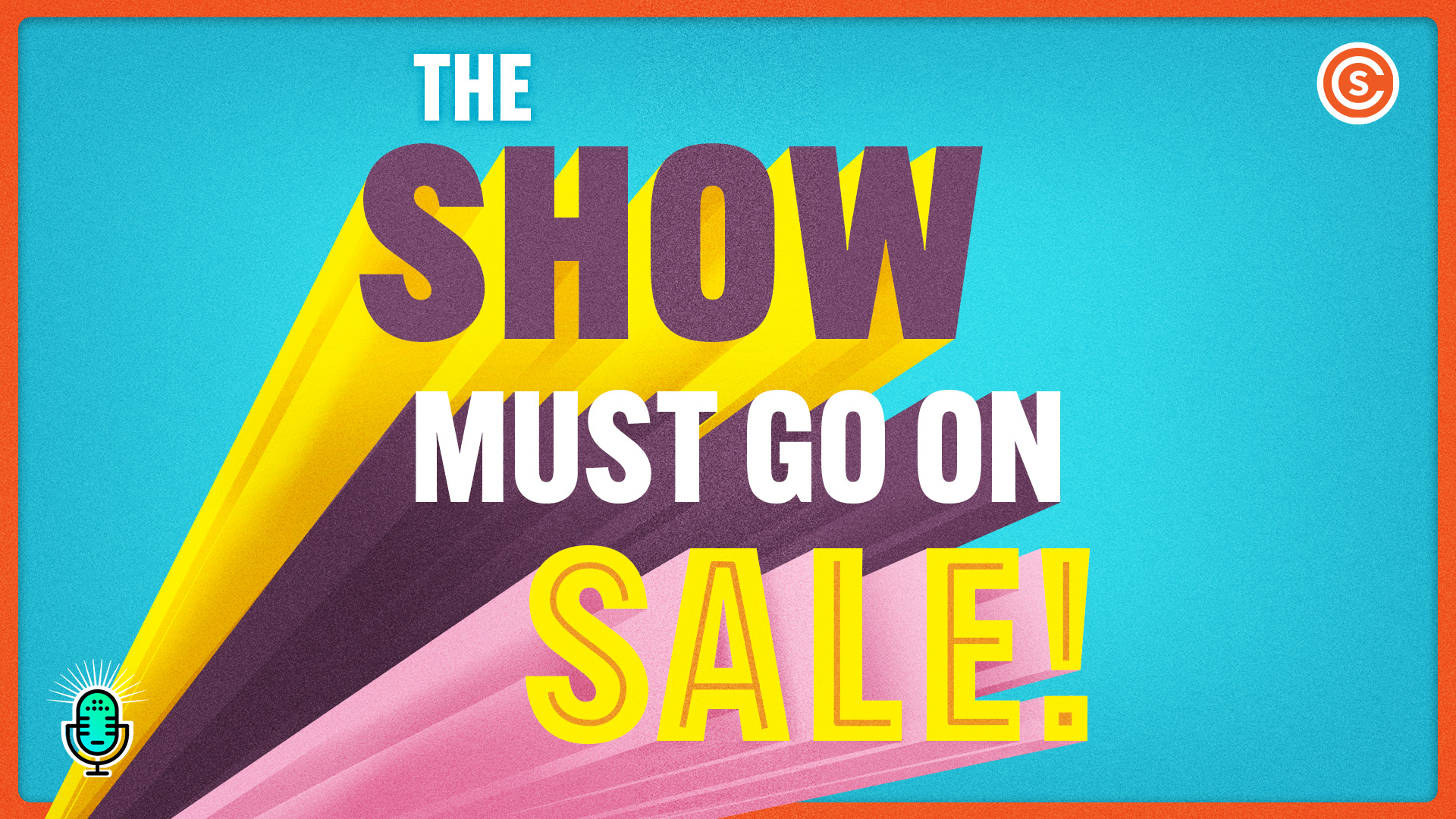 The Show Must Go On Sale!