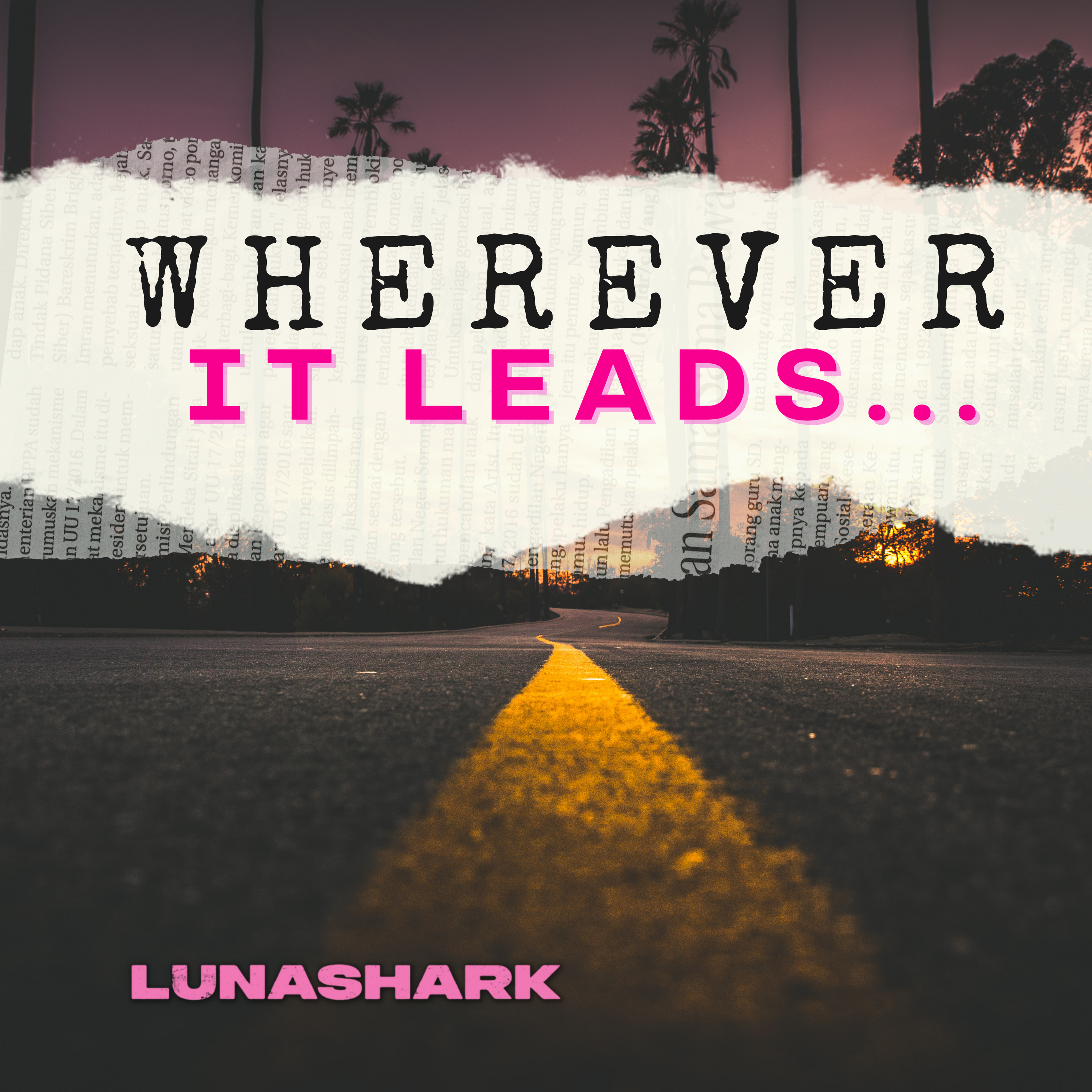 Wherever It Leads...