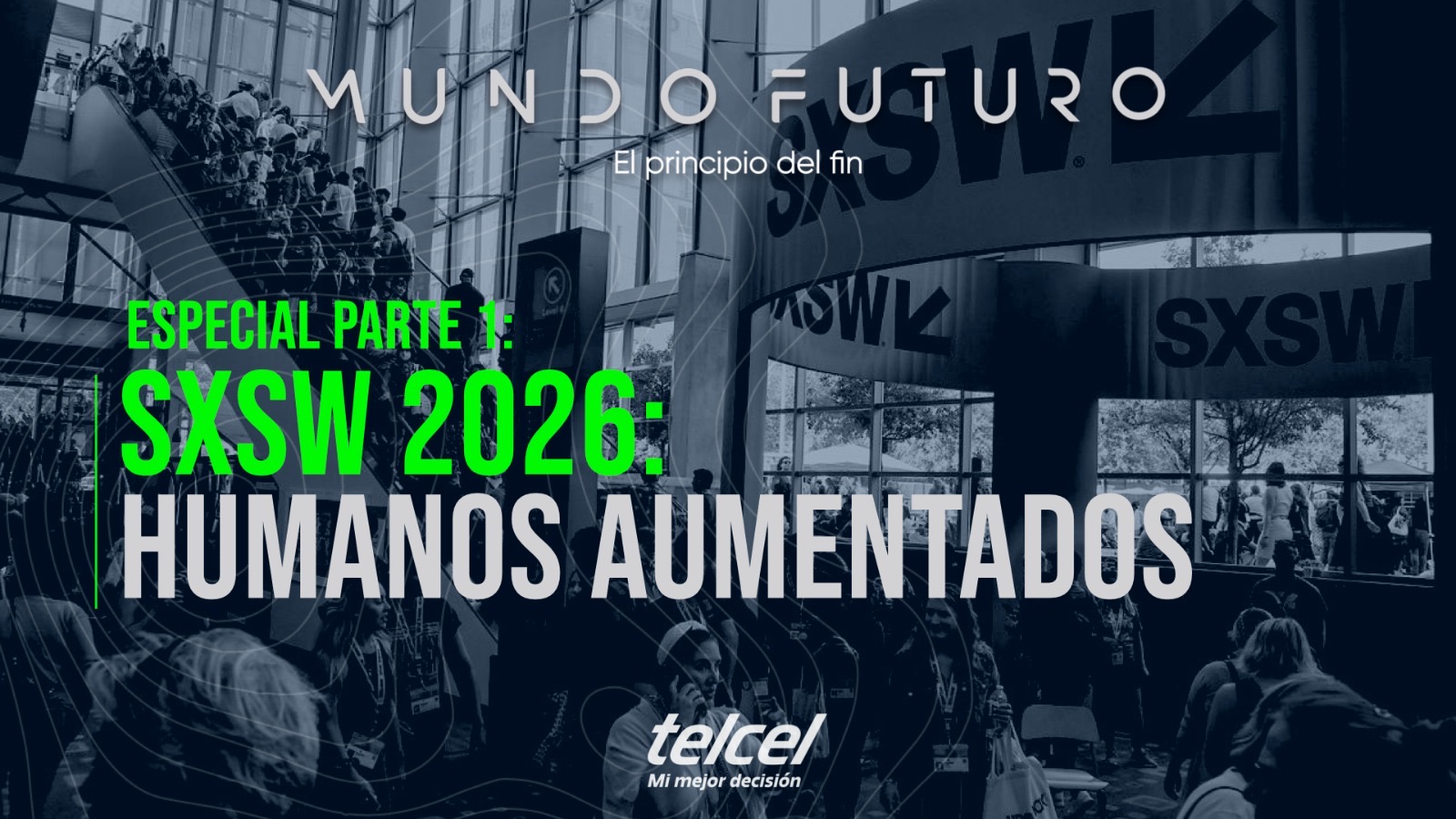 209: PARTE 1 SXSW 2026: Humanos aumentados