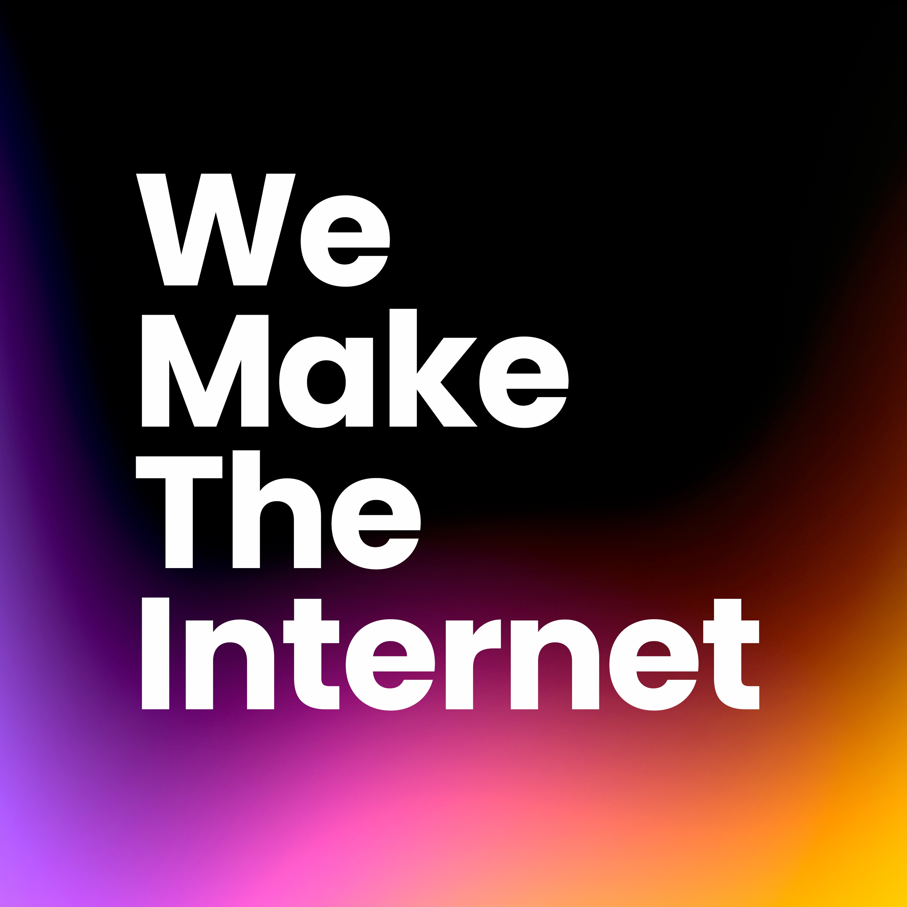 We Make the Internet