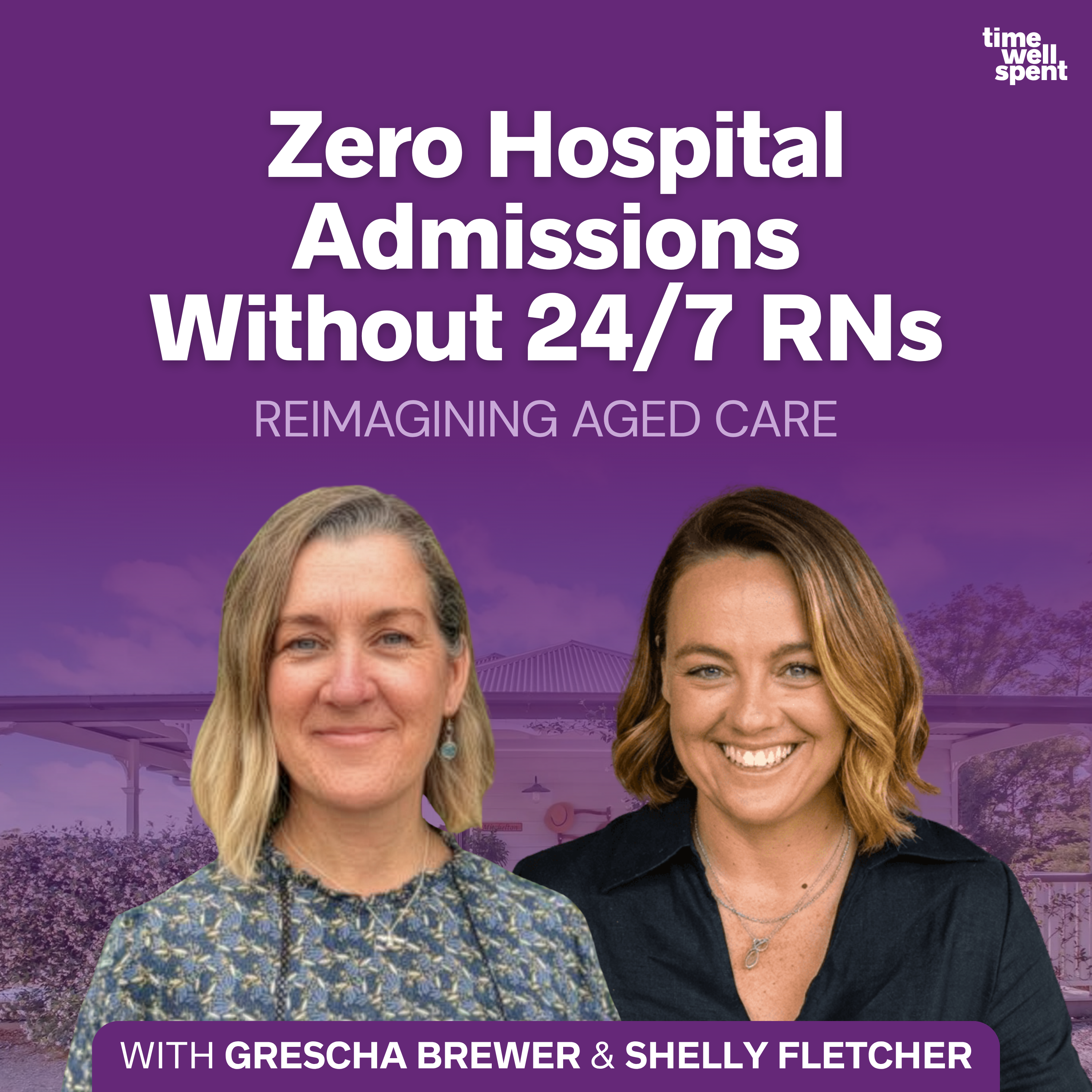 Zero Hospital Admissions Without 24/7 RNs. Reimagining Aged Care episode artwork