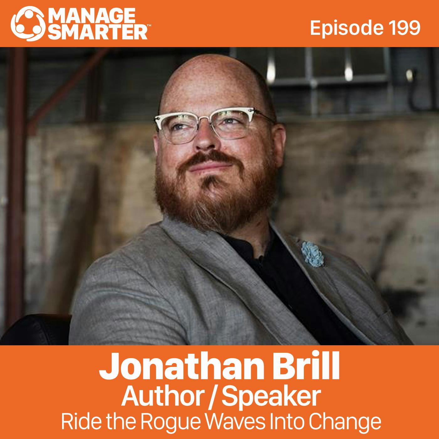 199 Jonathan Brill: Ride the Rogue Waves Into Change