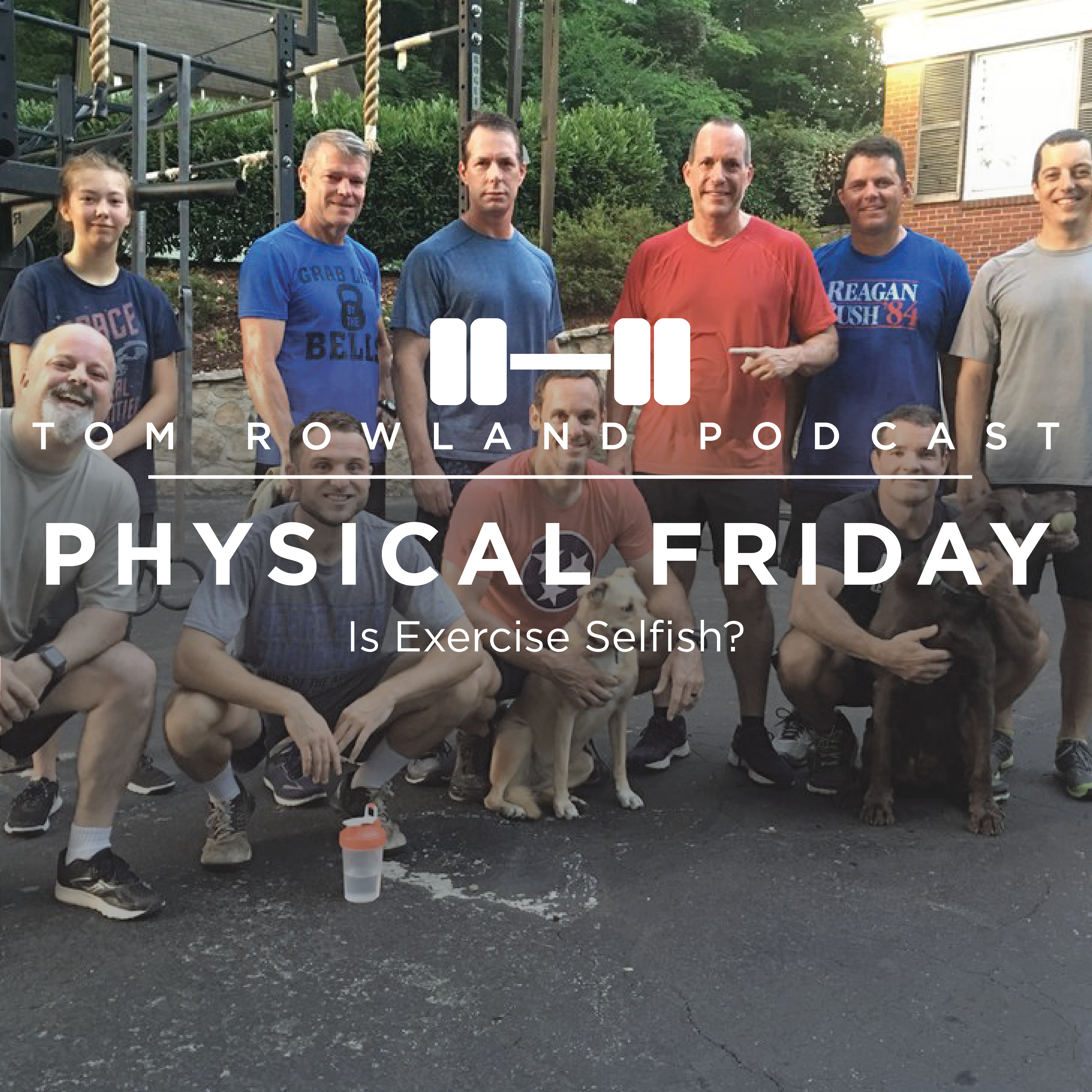 PHYSICAL FRIDAY #13 - Is Exercise Selfish?