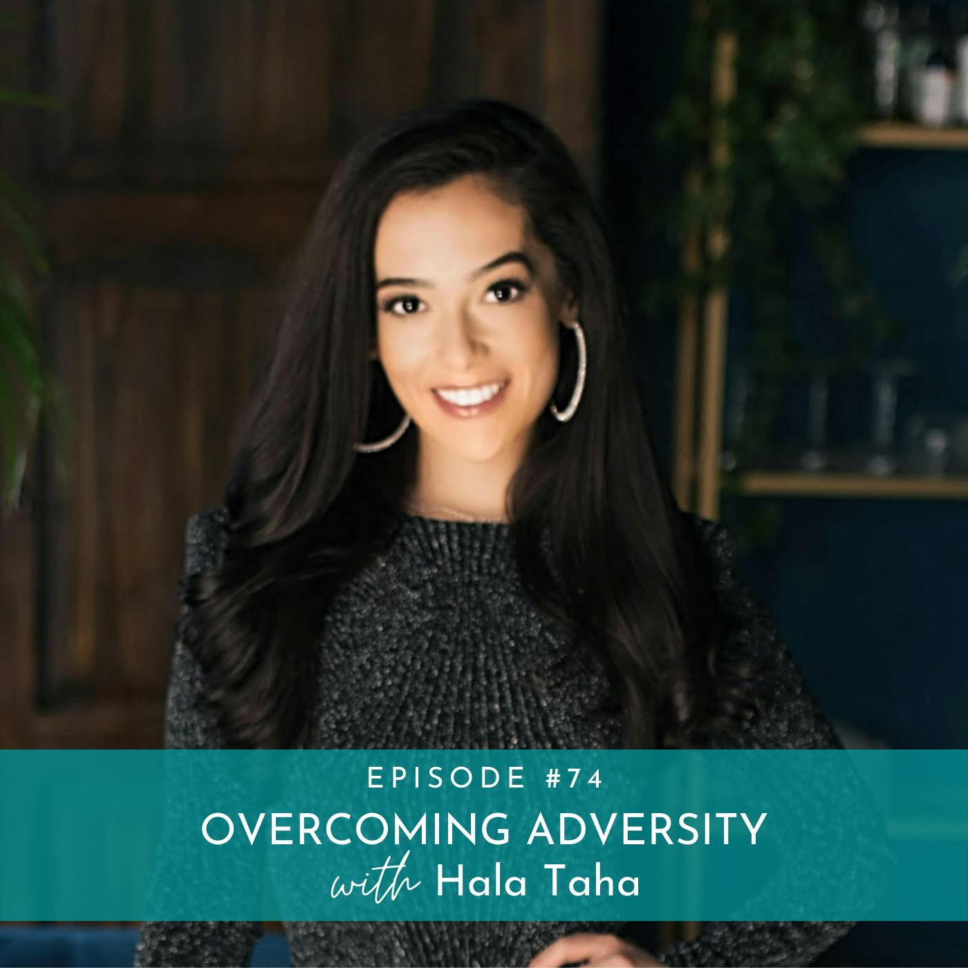 Overcoming Adversity, Finding Your Power and Building an Empire with Hala Taha