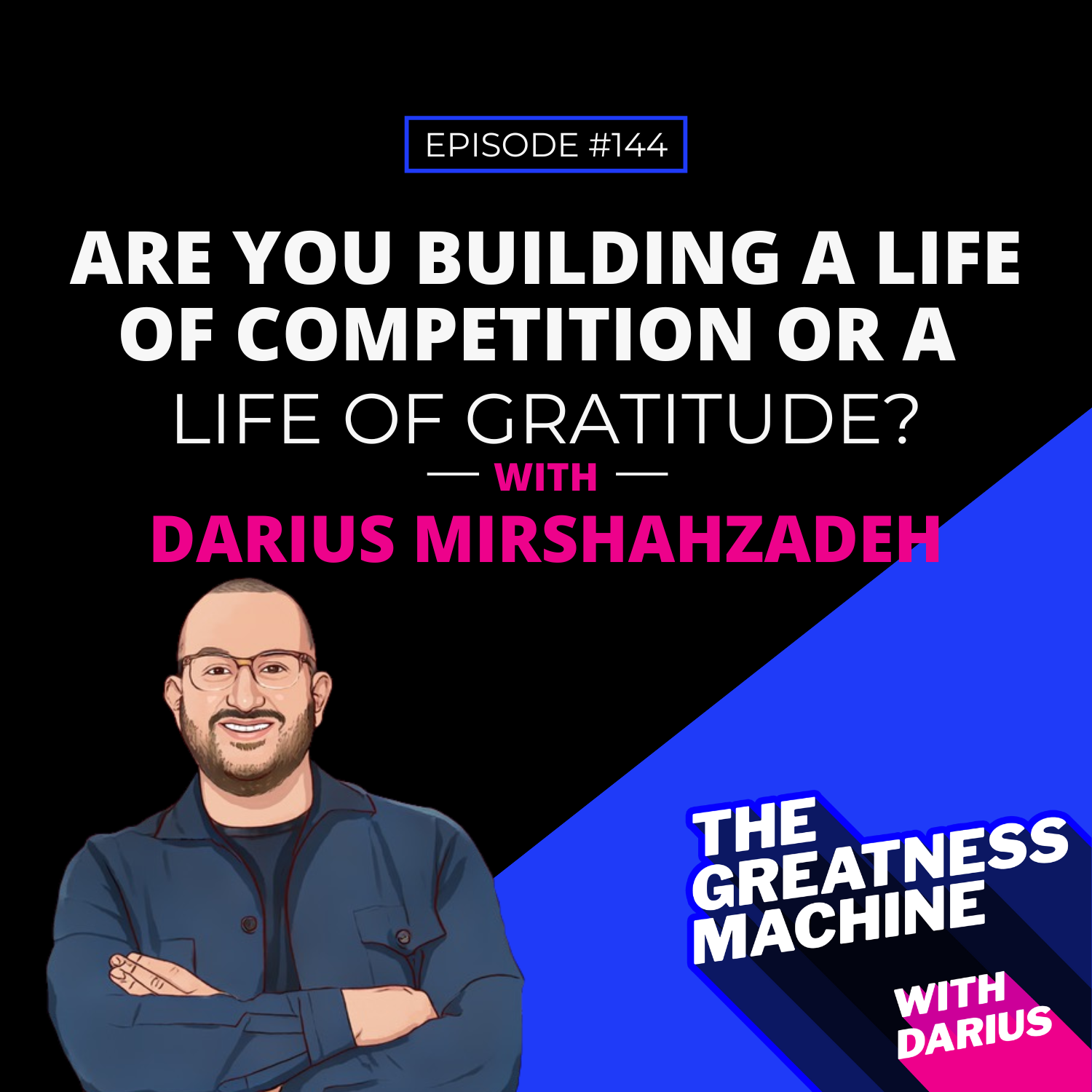 144 | Are You Building A Life Of Gratitude Or A Life Of Competition? episode artwork