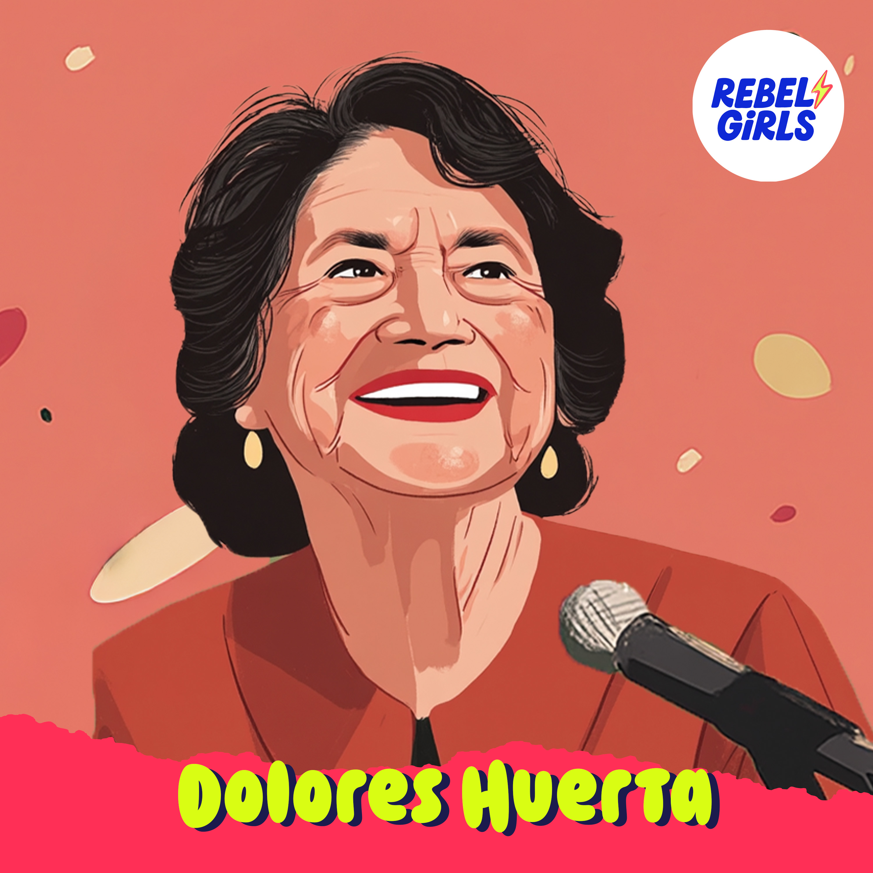 Dolores Huerta: Fighting for the Rights of Farm Workers