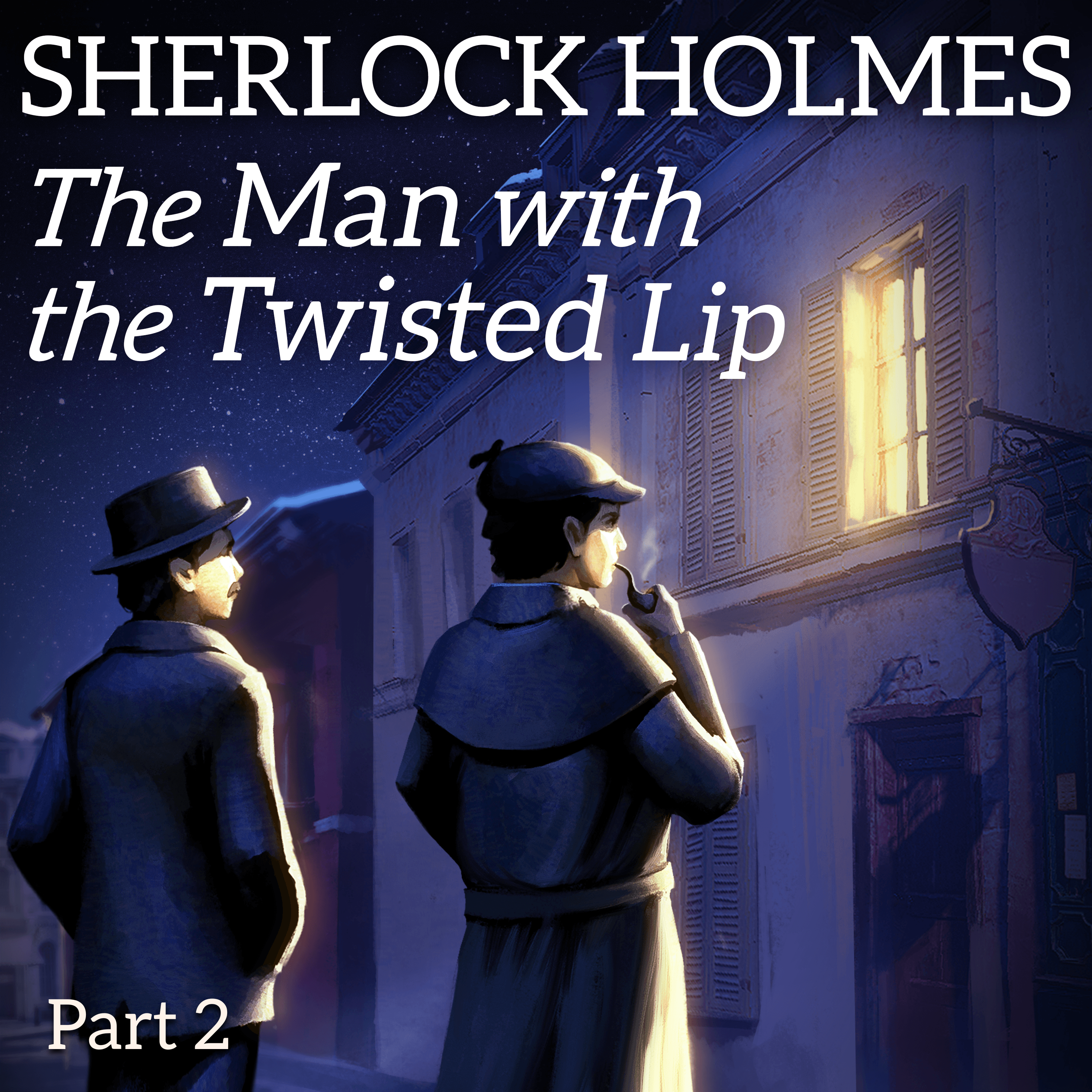 The Man with the Twisted Lip - A Sherlock Holmes Sleep Story (Part 2)