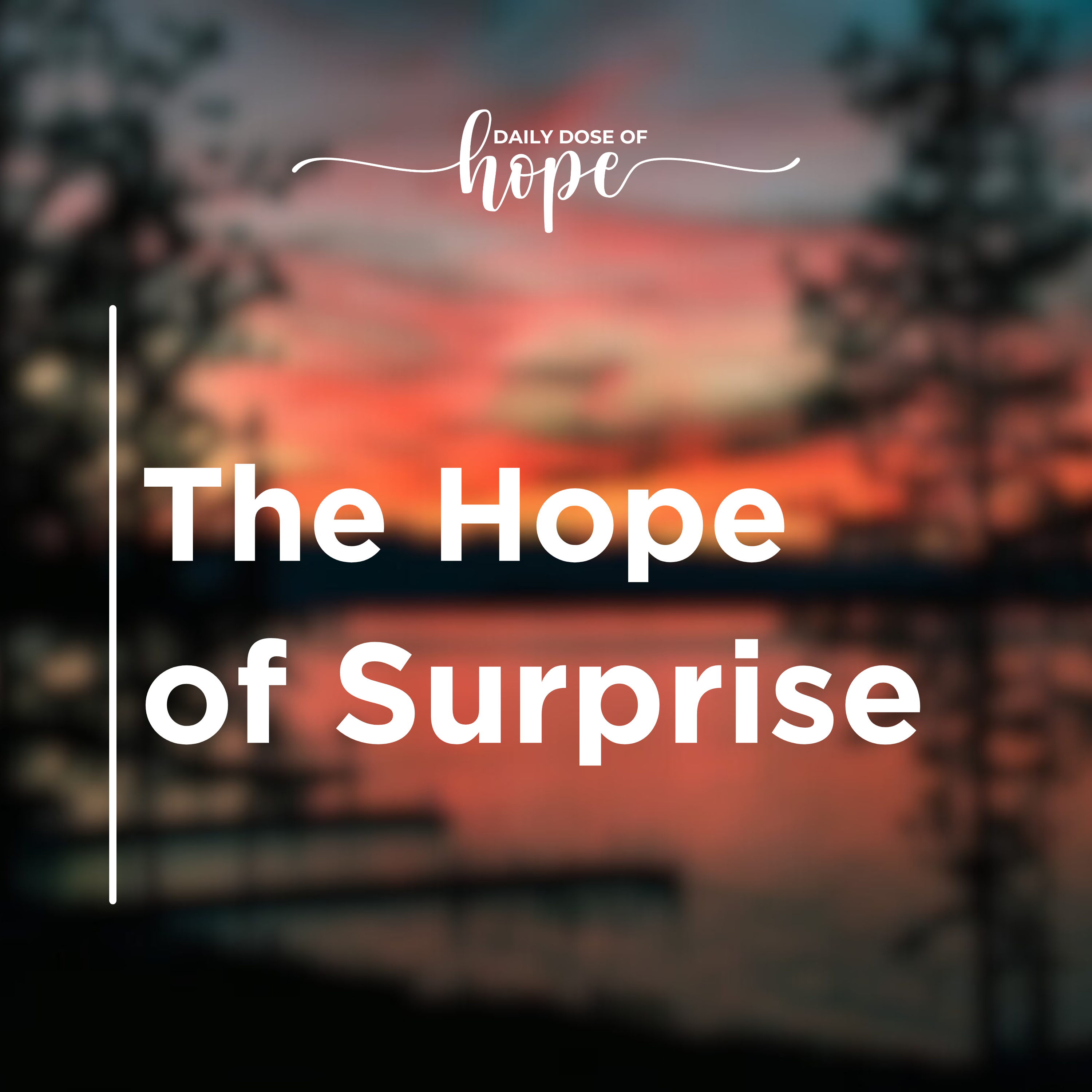The Hope of Surprise