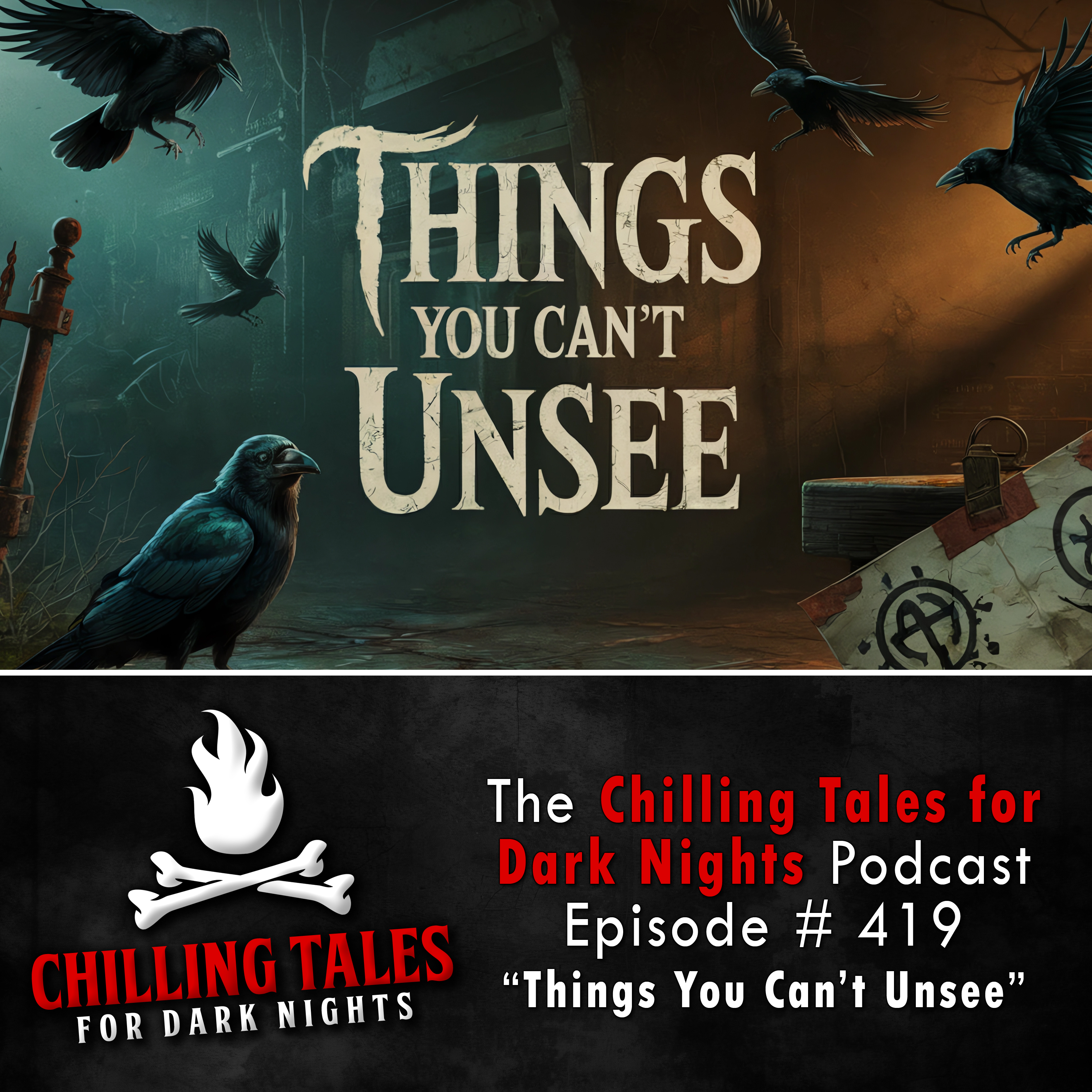 419: Things You Can't Unsee - Chilling Tales for Dark Nights