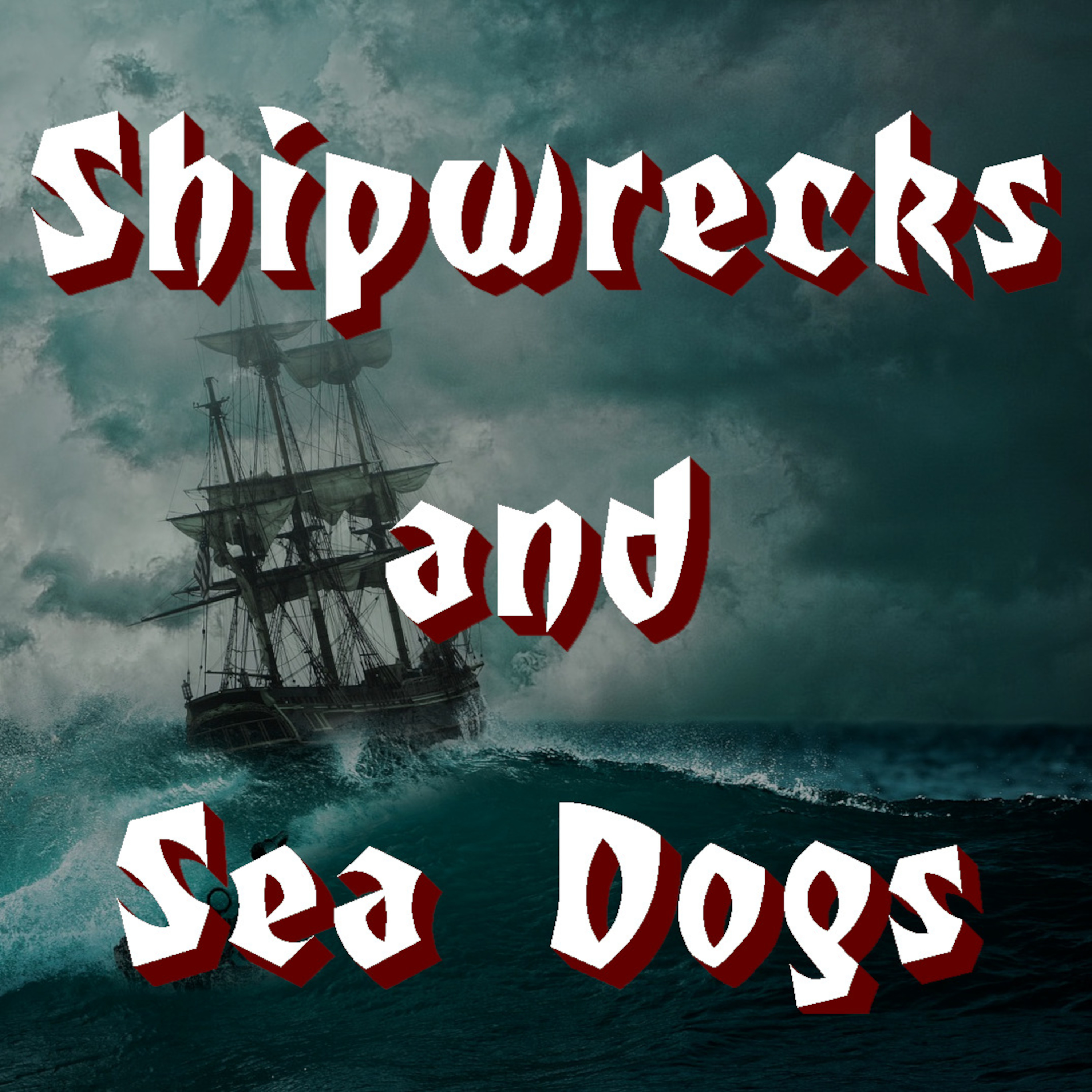 Introducing Shipwrecks and Sea Dogs Podcast