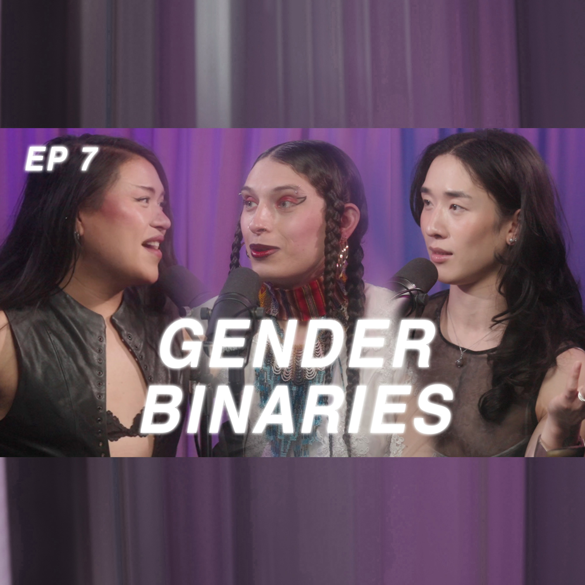 Episode 7: Gender Binaries - Ivan Lam + Bobby Sanchez
