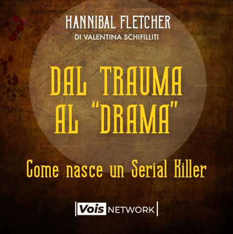 Ep. 6: Dal trauma al "drama" - Come nasce un Serial Killer