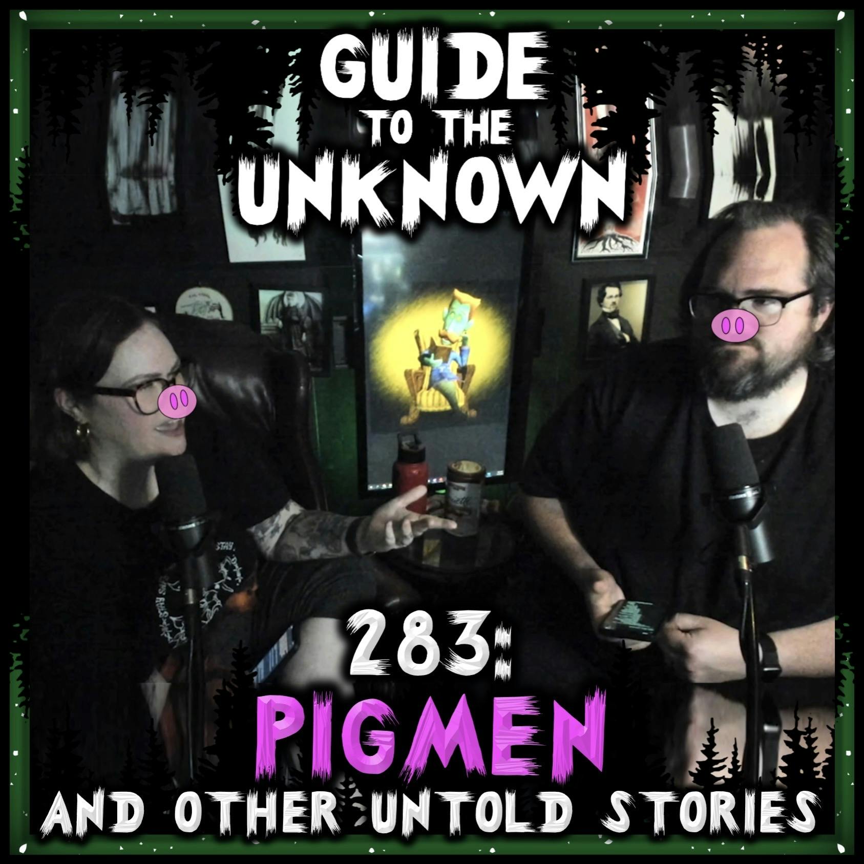 283: PIGMEN and Other Untold Stories