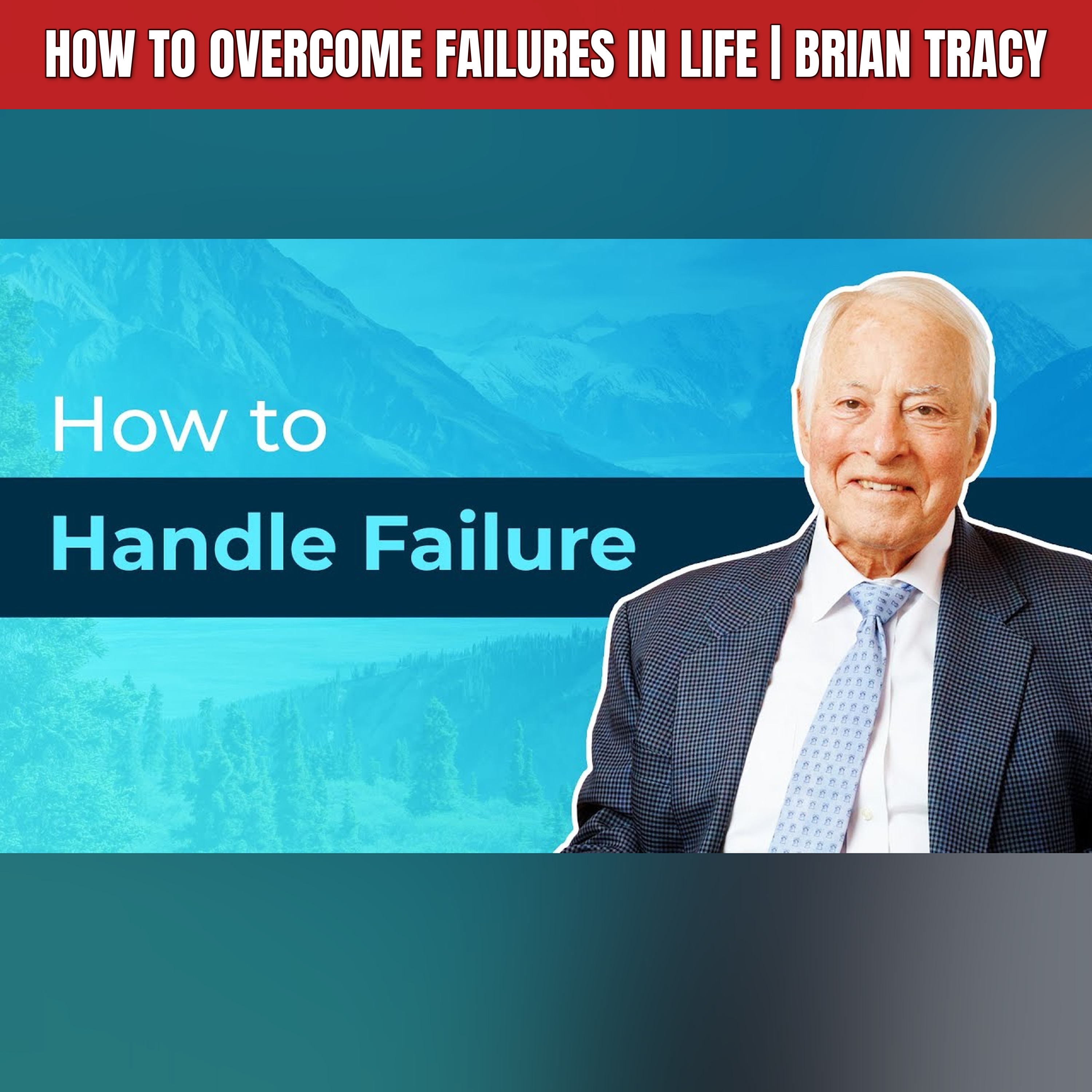 How to Overcome Failures in Life | Brian Tracy