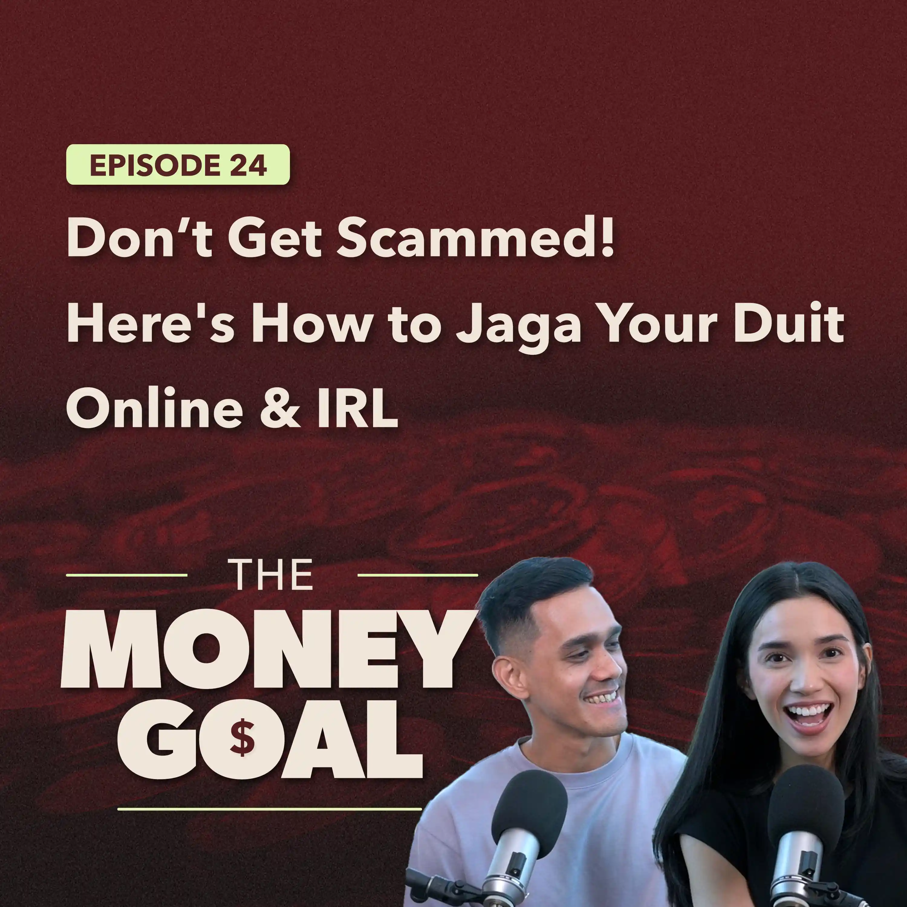 Scams Everywhere! How to Protect Your Duit | The Money Goal EP24 episode artwork