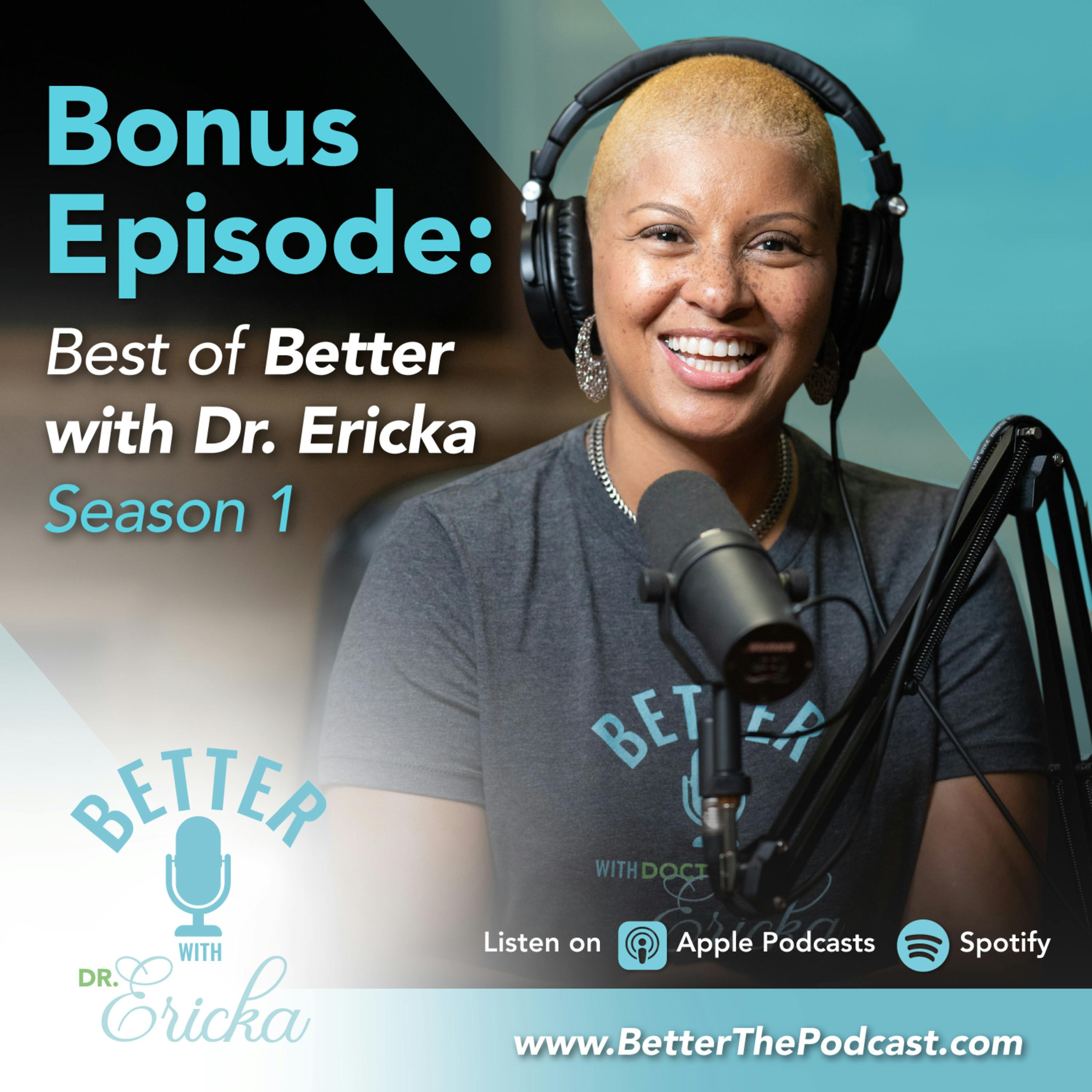 Bonus Episode: Best of Better with Dr. Ericka Season 1