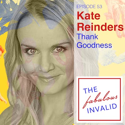 Episode 53: Kate Reinders: Thank Goodness