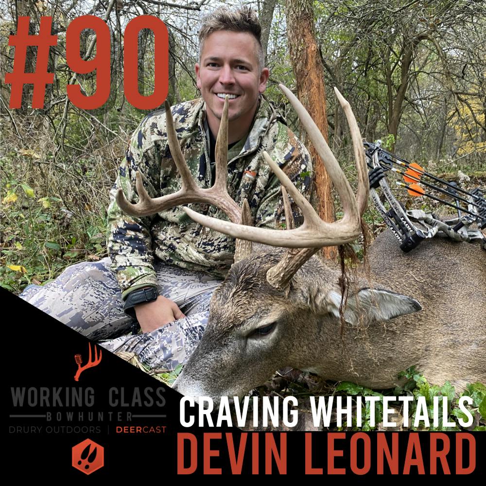 EP 90 | Craving Whitetails with Devin Leonard - Working Class On DeerCast