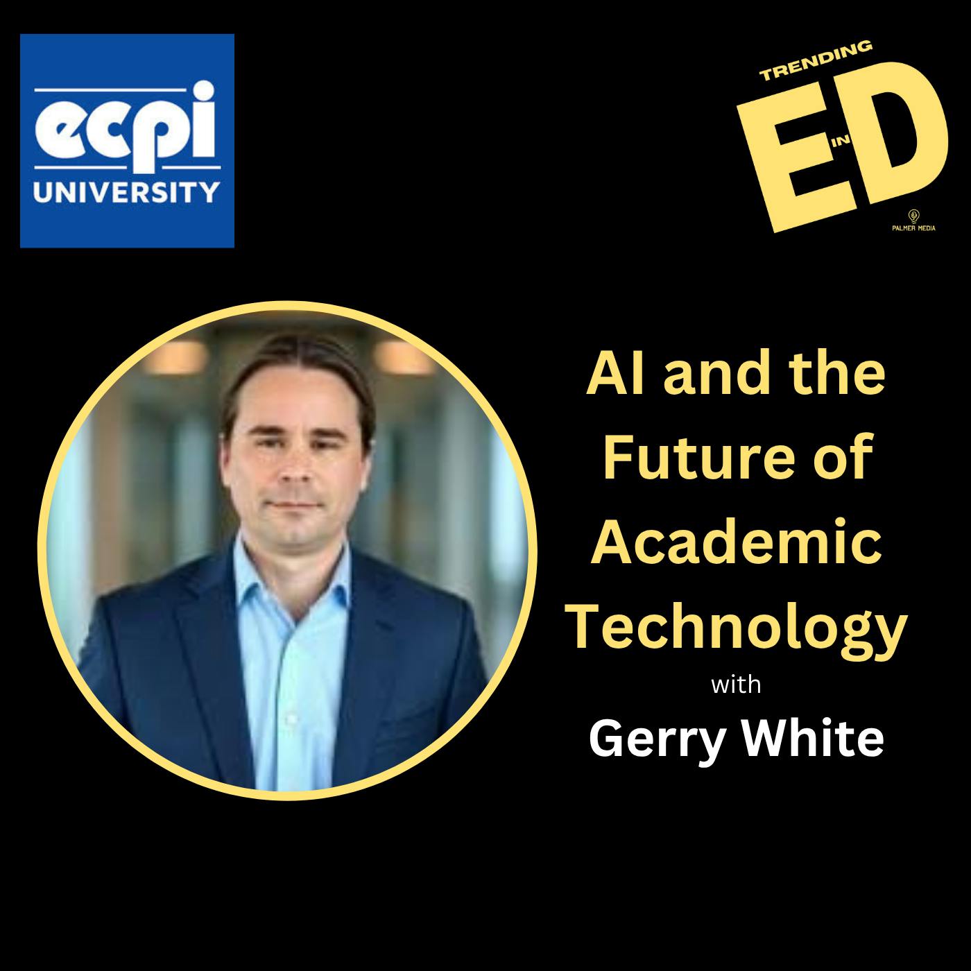 AI and Agency: Navigating the Future of Academic Technology with Gerry White AI and Agency: Navigating the Future of Academic Technology with Gerry White