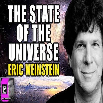 The State of The Universe With Eric Weinstein (#261)