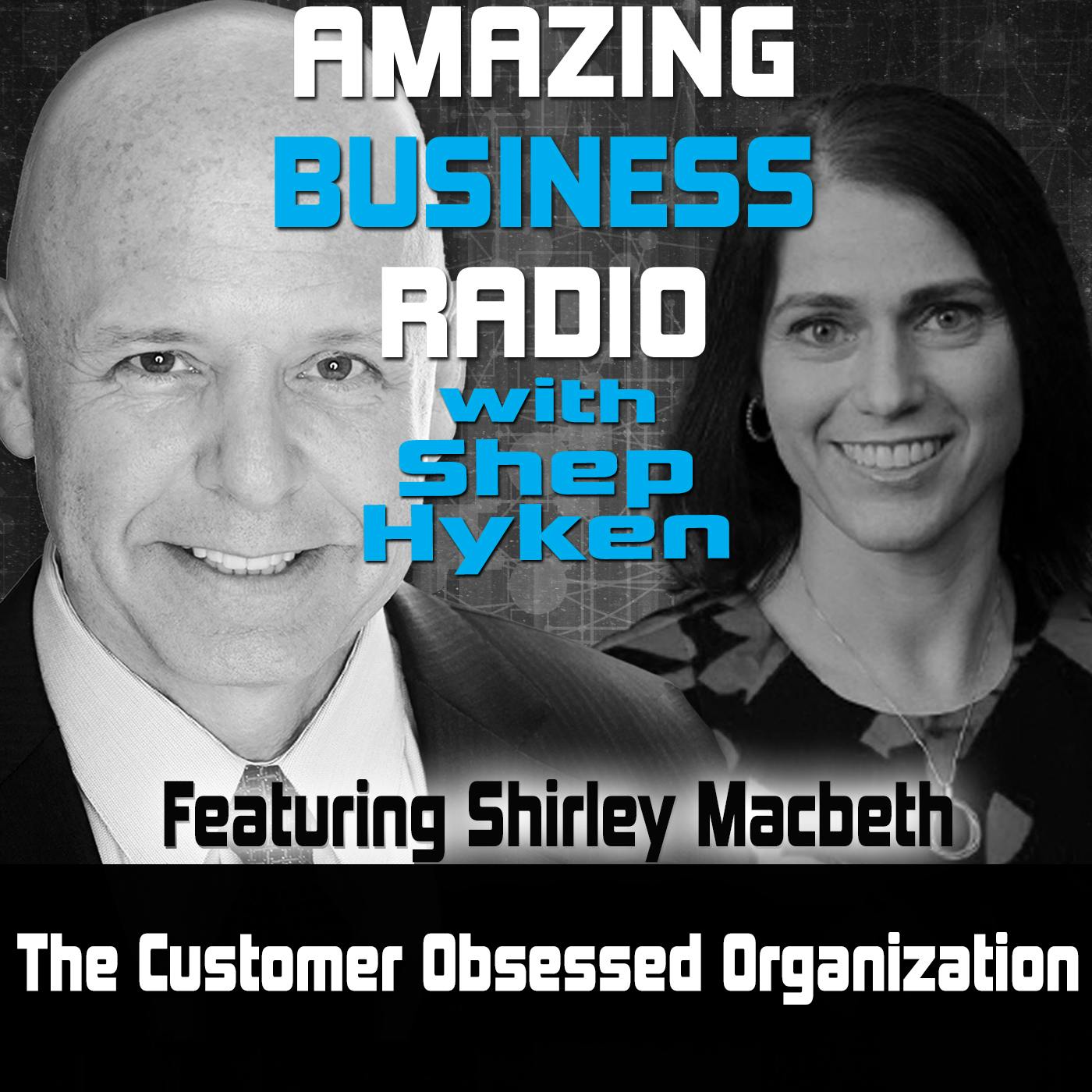The Customer Obsessed Organization Featuring Shirley Macbeth