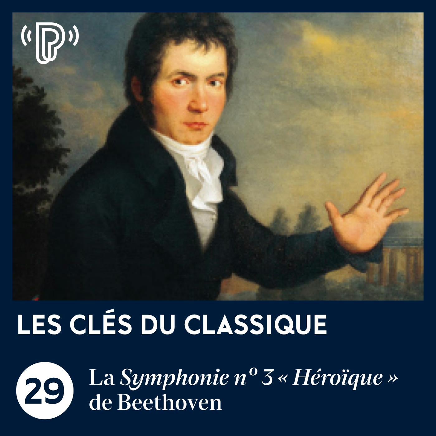 La Symphonie n° 3 « Héroïque » de Beethoven | Les Clés du classique #29