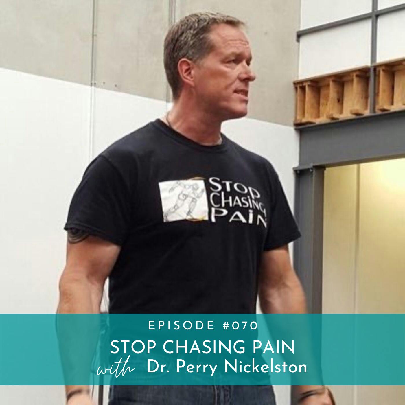 Stop Chasing Pain with Dr. Perry Nickelston
