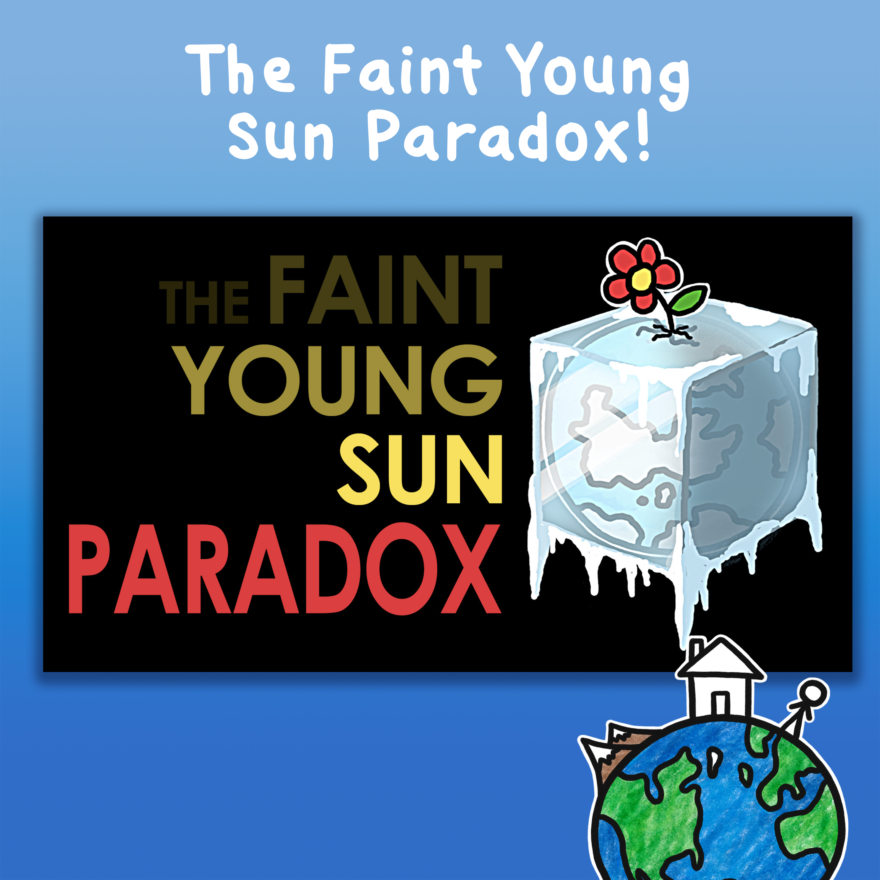 The Faint Young Sun Paradox!