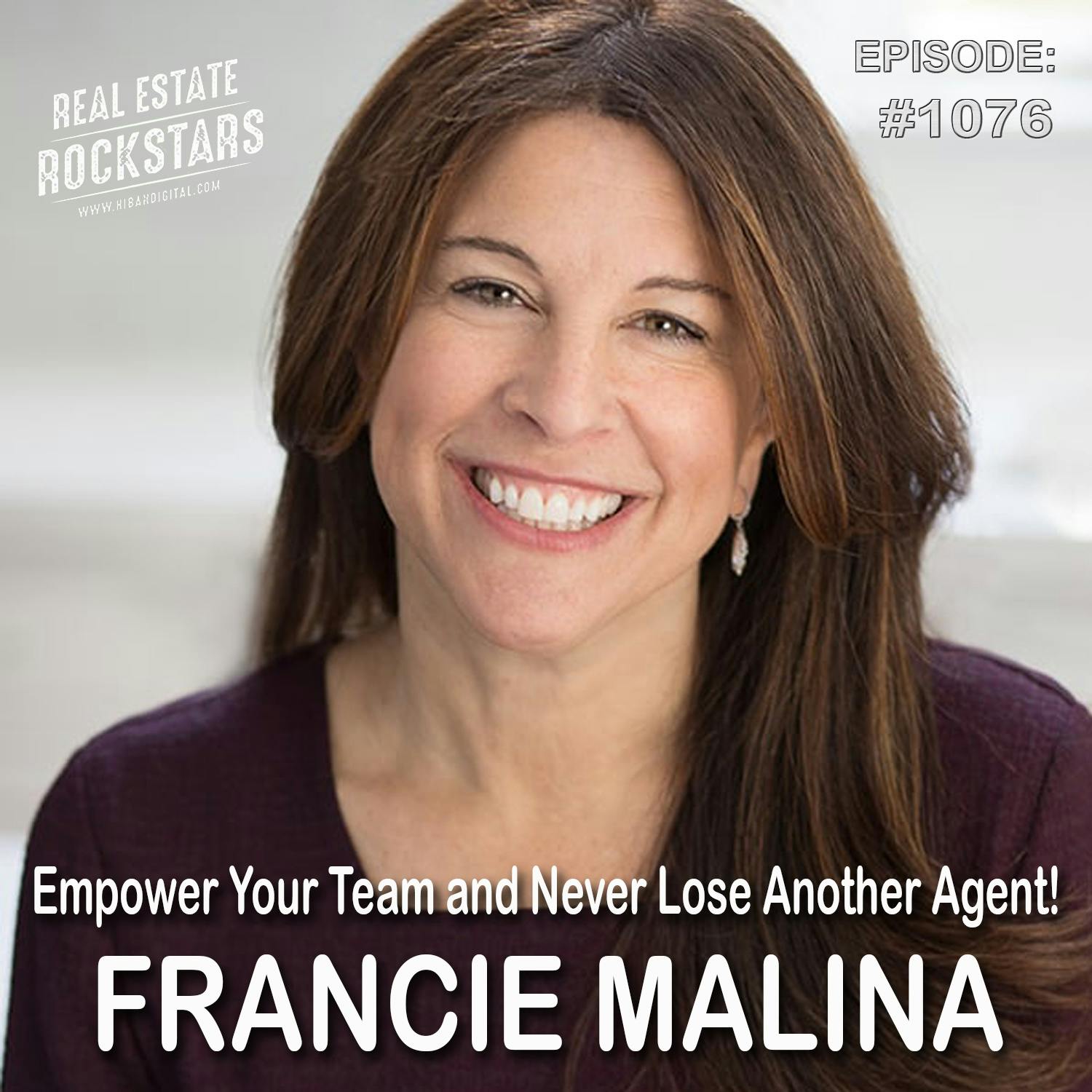 1076: Empower Your Team and Never Lose Another Agent! – Francie Malina