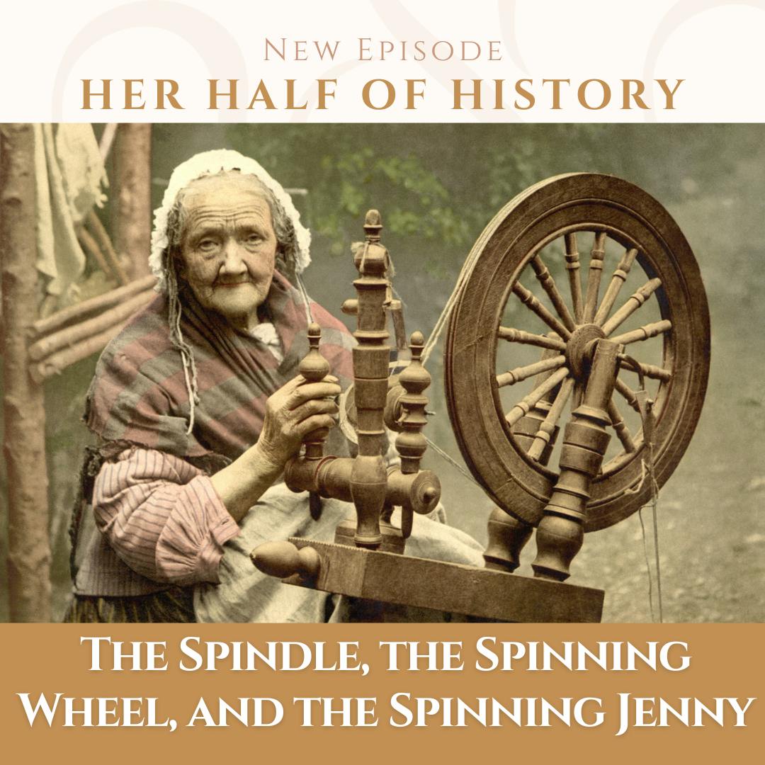 The Spindle, the Spinning Wheel, and the Spinning Jenny (ep. 15.4) The Spindle, the Spinning Wheel, and the Spinning Jenny (ep. 15.4)
