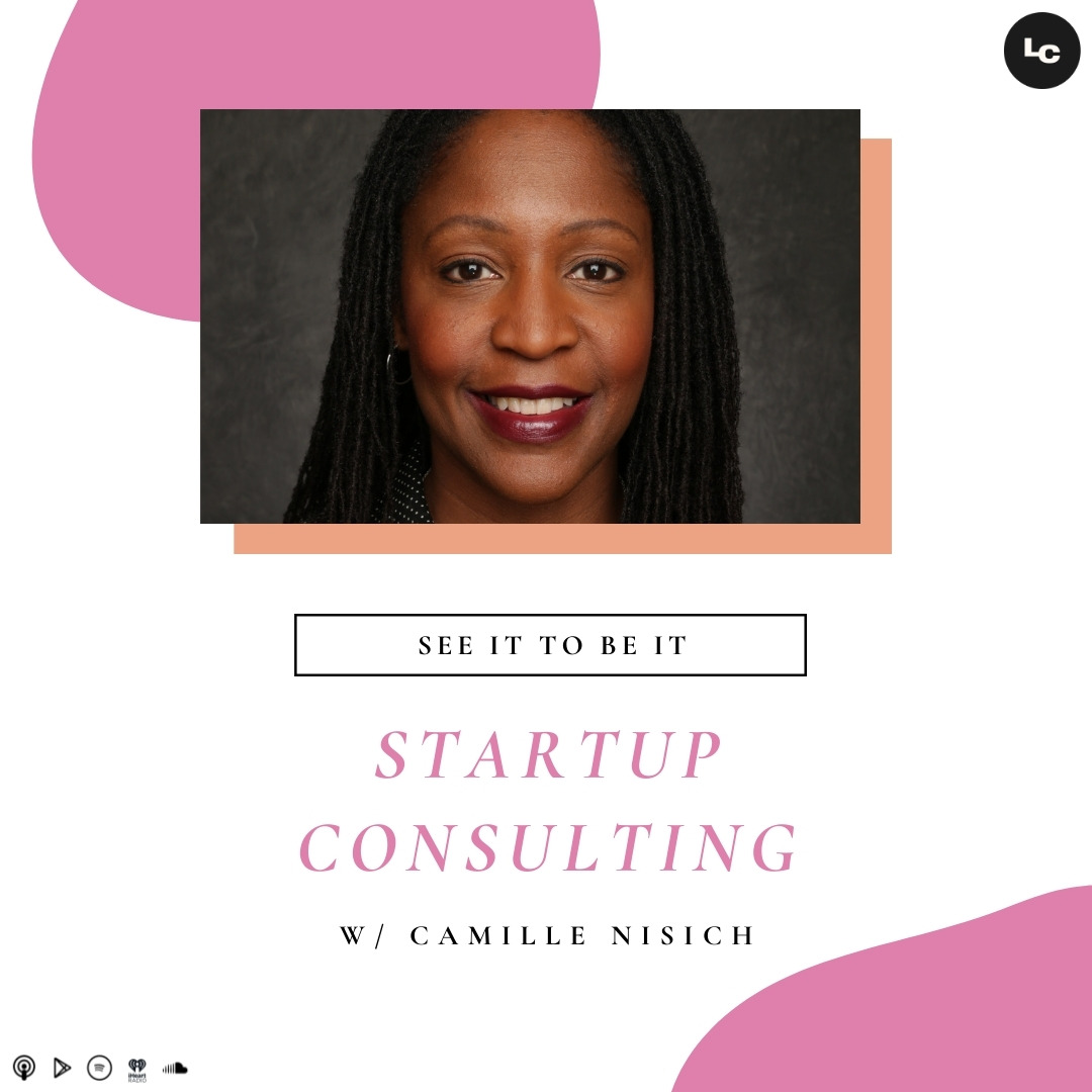 See It to Be It : Startup Consulting (w/ Camille Nisich) episode artwork