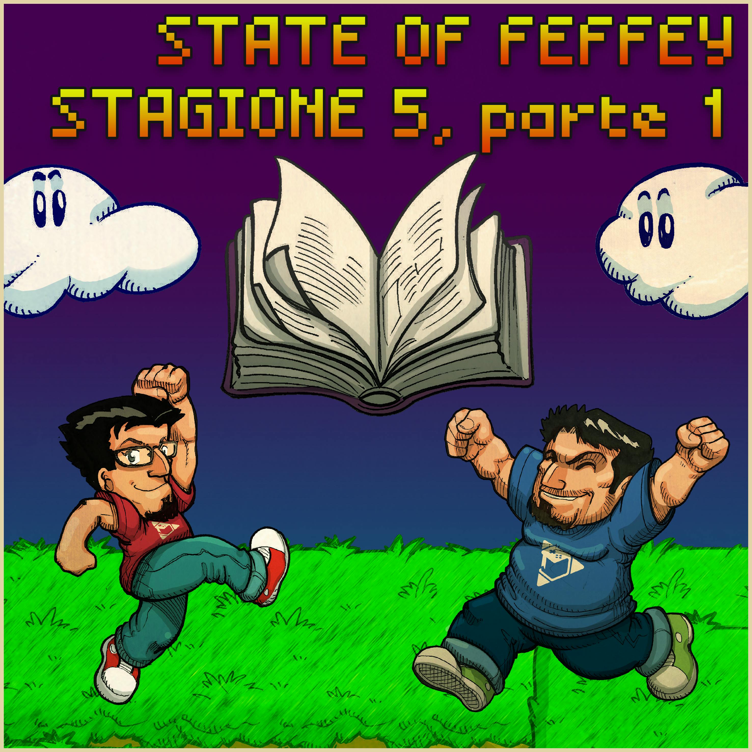State of Feffey: Stagione 5, parte 1