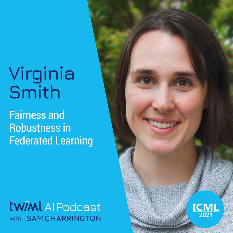 Fairness and Robustness in Federated Learning with Virginia Smith -#504