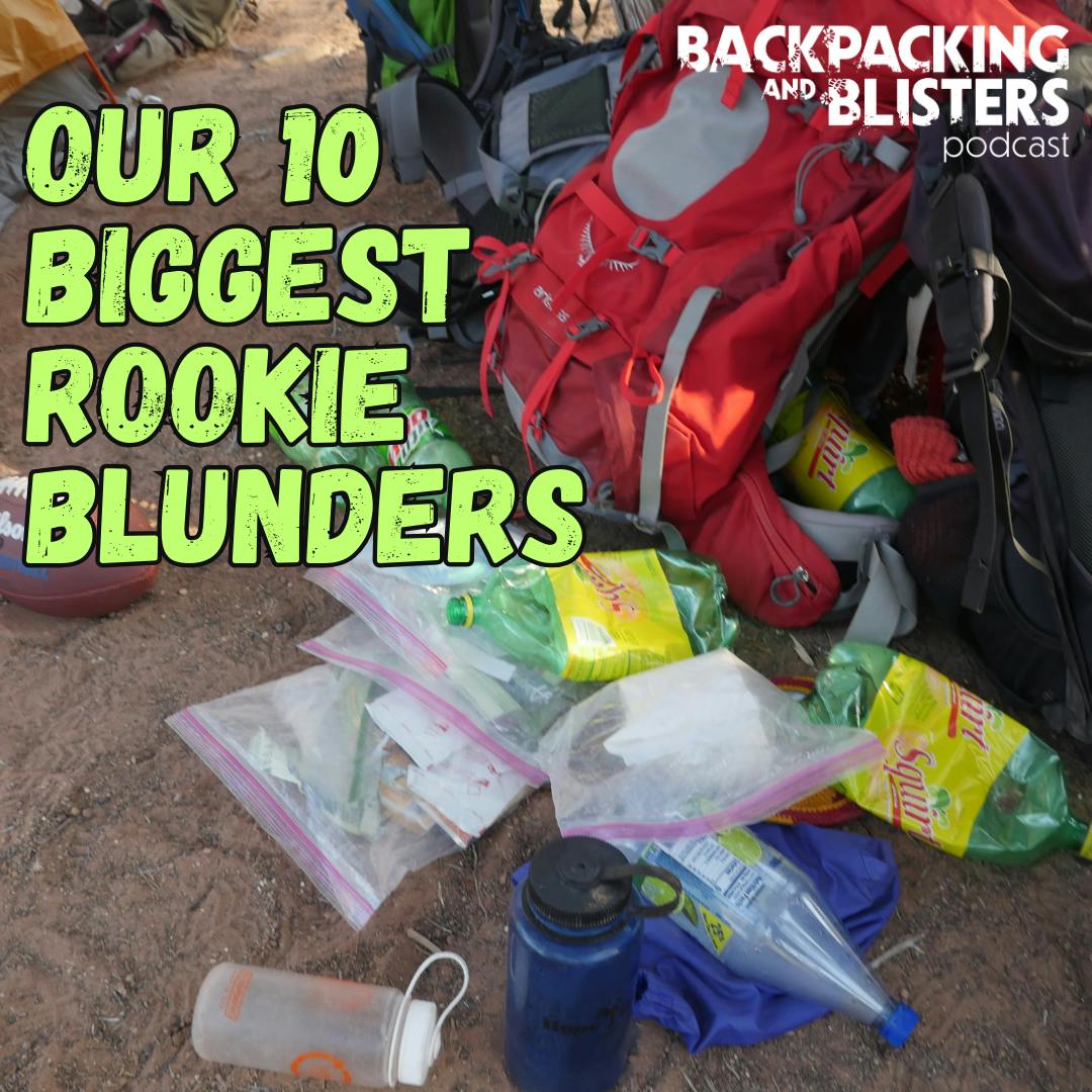 Our 10 Most Embarrassing Rookie Backpacking BLUNDERS