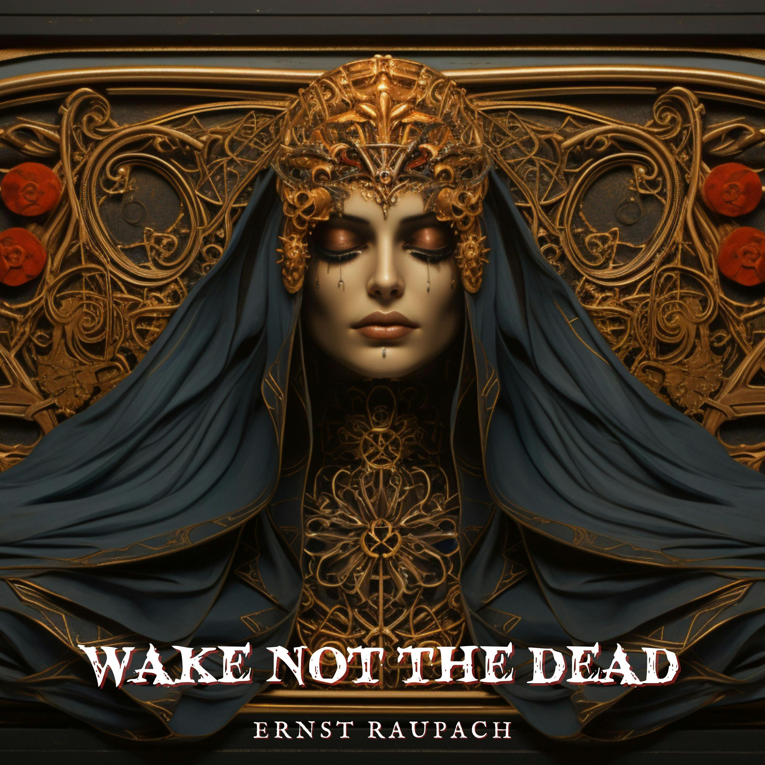 Wake Not The Dead by Ernst Raupach
