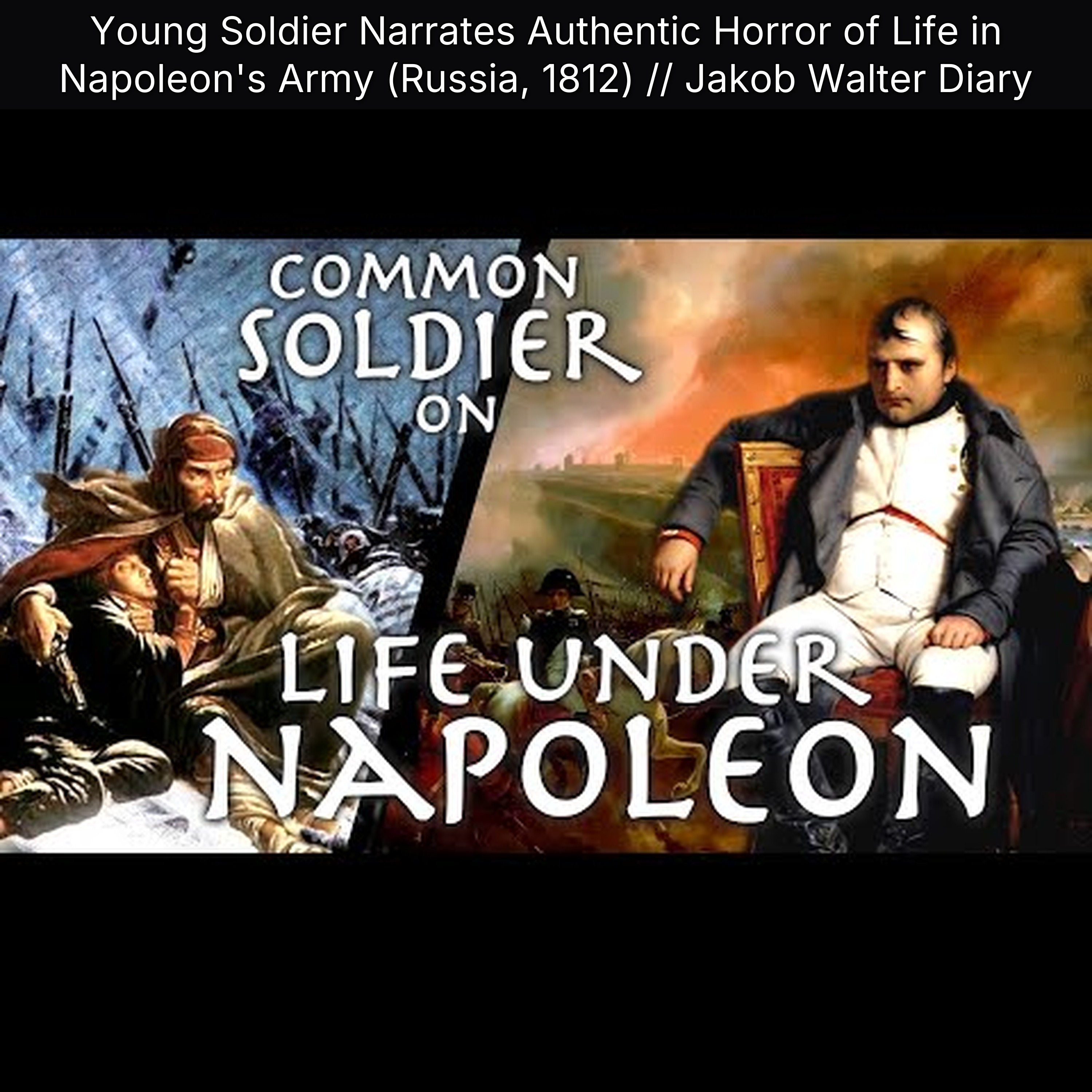 Young Soldier Narrates Authentic Horror of Life in Napoleon's Army (Russia, 1812) // Jakob Walter Diary episode artwork