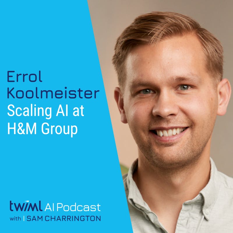 Scaling AI at H&M Group with Errol Koolmeister - #503