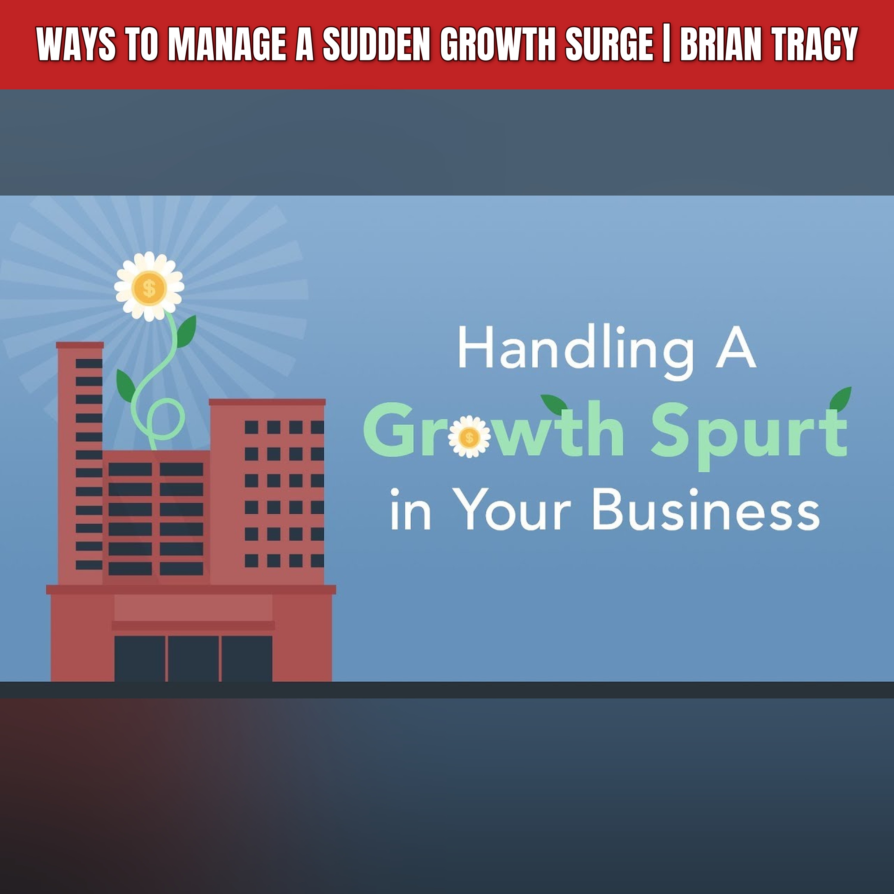 Ways to Manage a Sudden Growth Surge | Brian Tracy episode artwork
