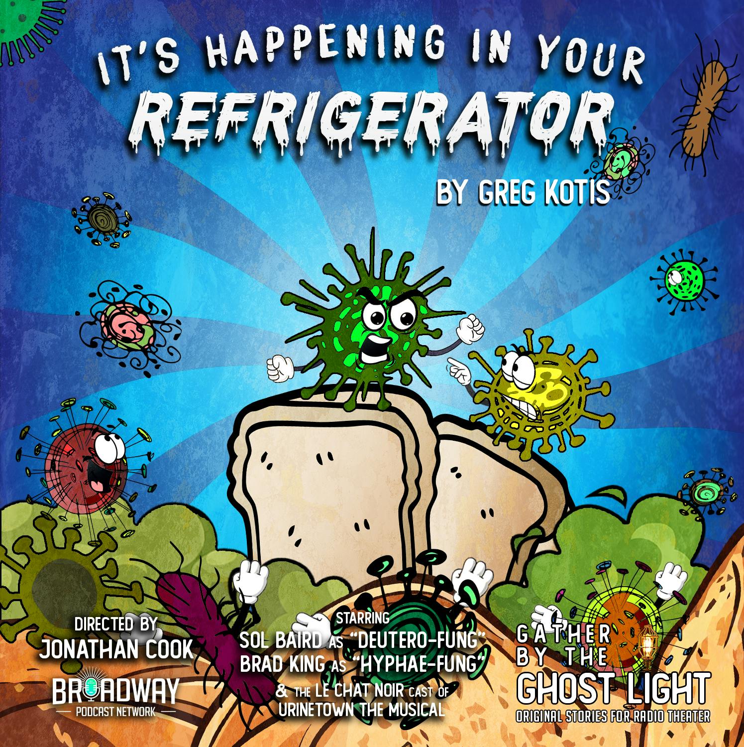 "IT'S HAPPENING IN YOUR REFRIGERATOR" by Greg Kotis "IT'S HAPPENING IN YOUR REFRIGERATOR" by Greg Kotis