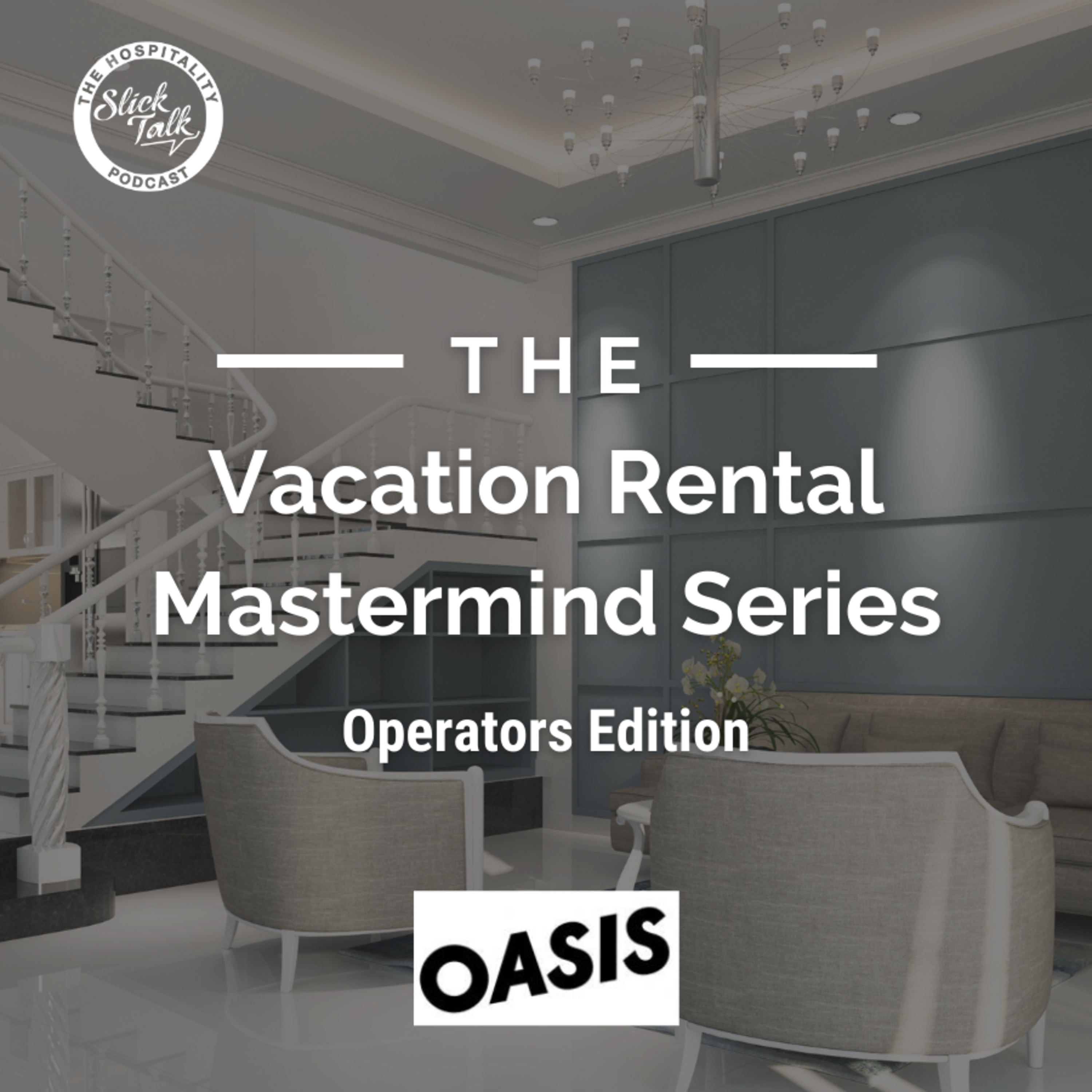 Vacation Rental Mastermind Series: Operators Edition featuring Oasis episode artwork