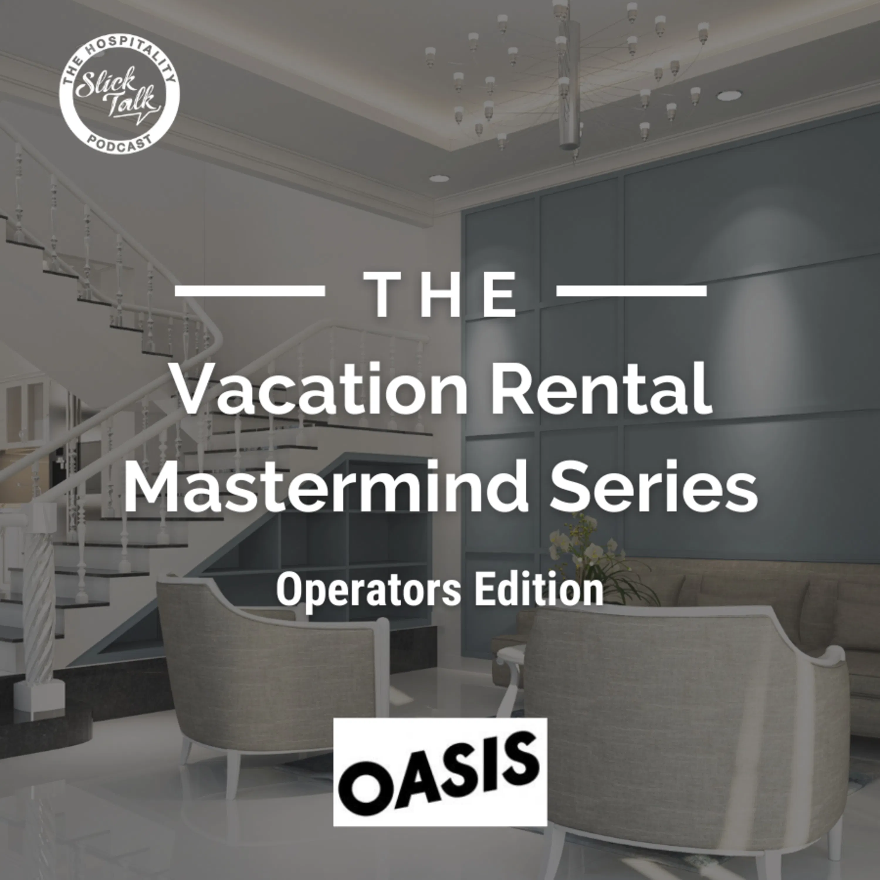 Vacation Rental Mastermind Series: Operators Edition featuring Oasis Episode cover
