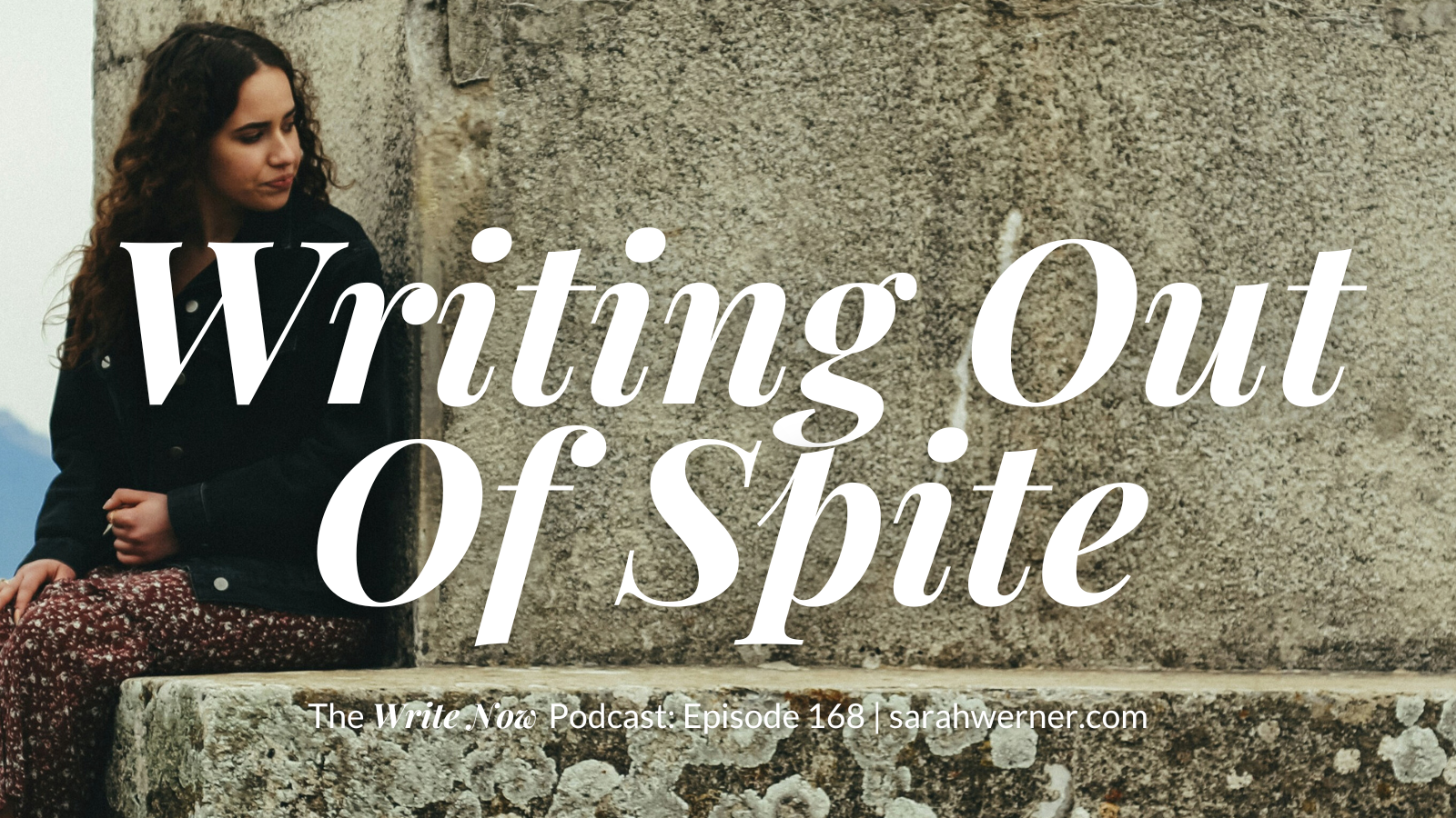 Writing Out Of Spite - WN 168
