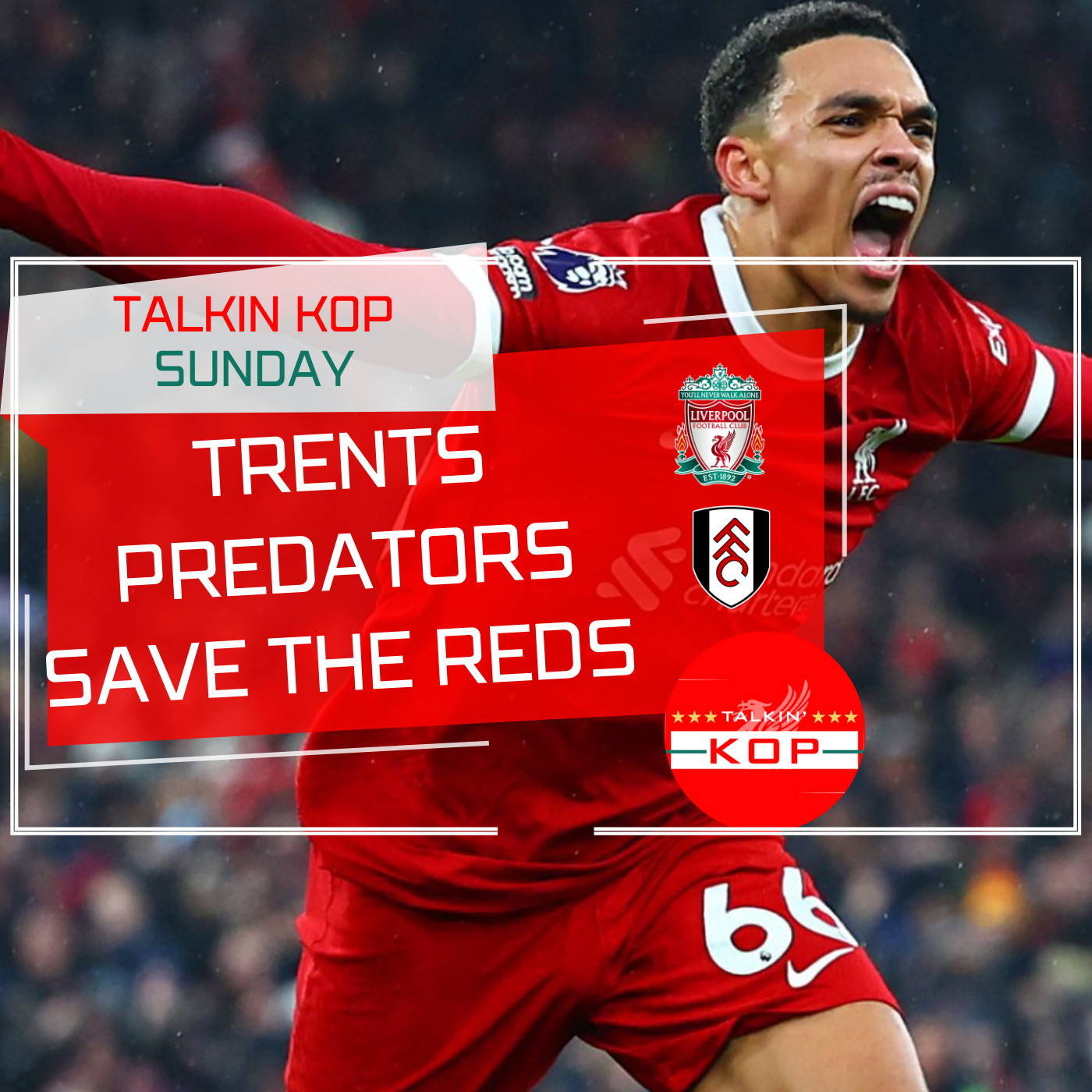 Trents Predators Save The Reds | Liverpool 4 Fulham 3 episode artwork