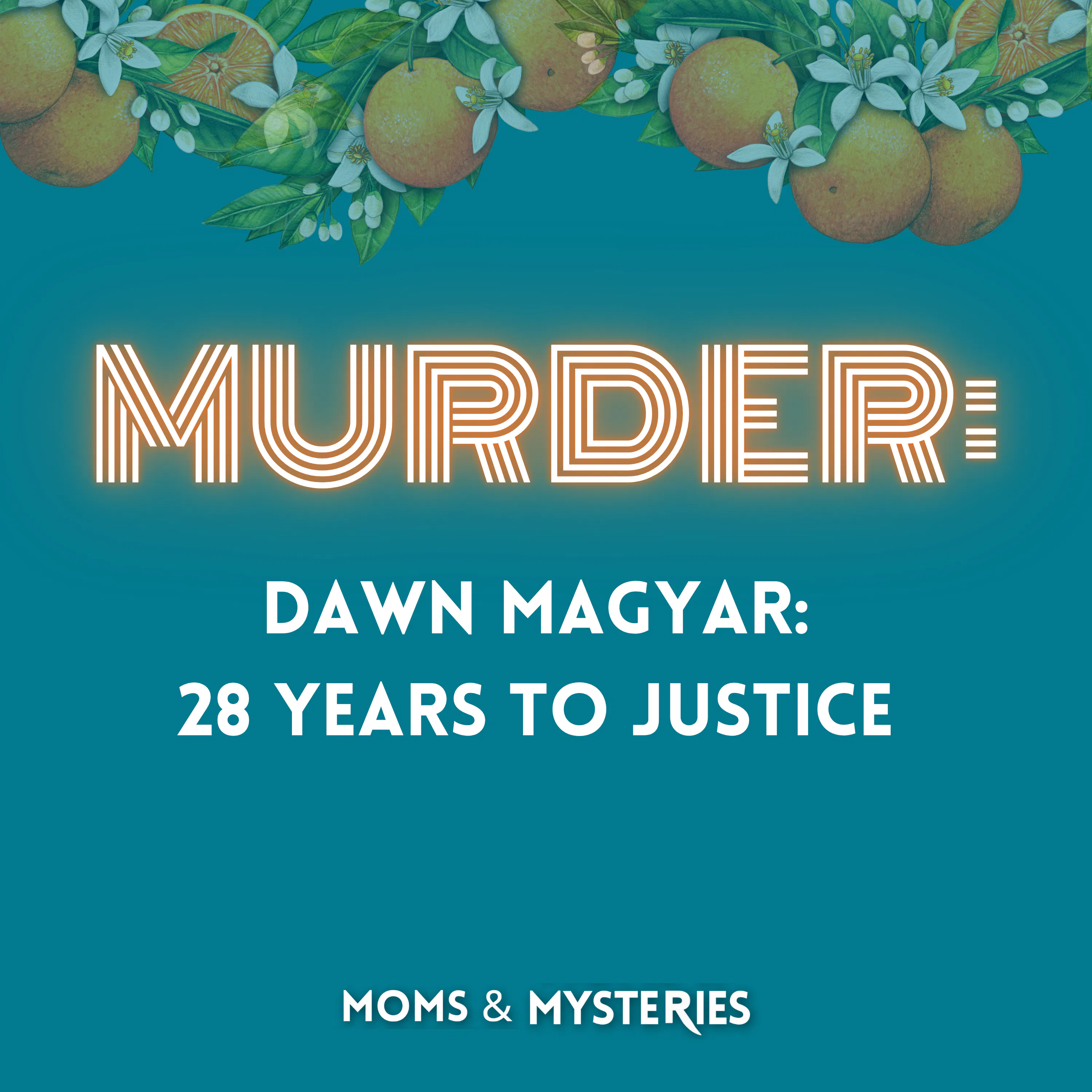Dawn Magyar: 28 Years to Justice