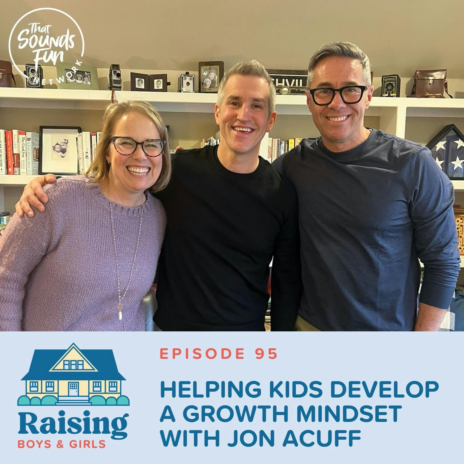 Episode 95: Helping Kids Develop a Growth Mindset with Jon Acuff