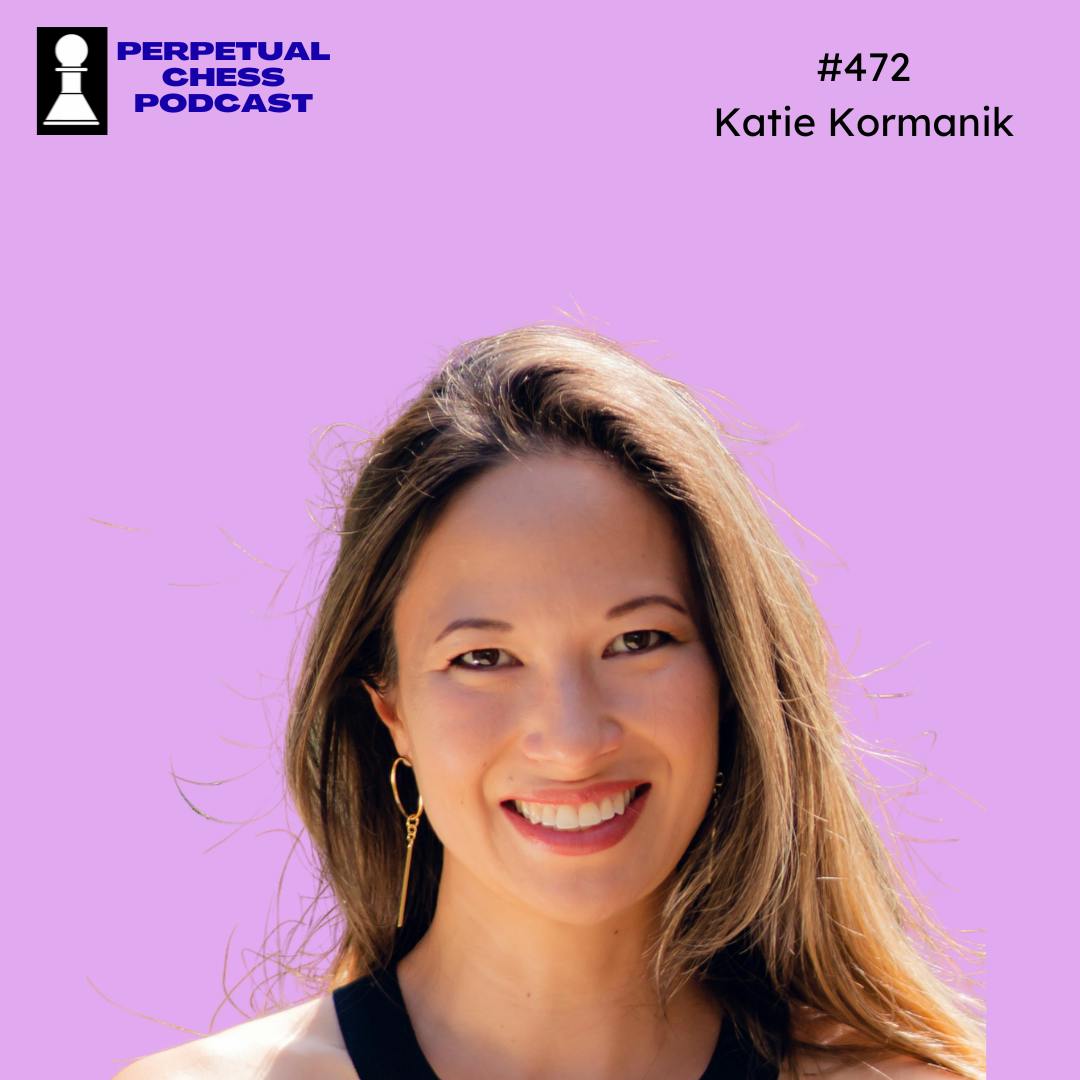 EP 472- Author Katie Kormanik on How Chess Helped Shape Her Life, and Why She Left it Behind EP 472- Author Katie Kormanik on How Chess Helped Shape Her Life, and Why She Left it Behind