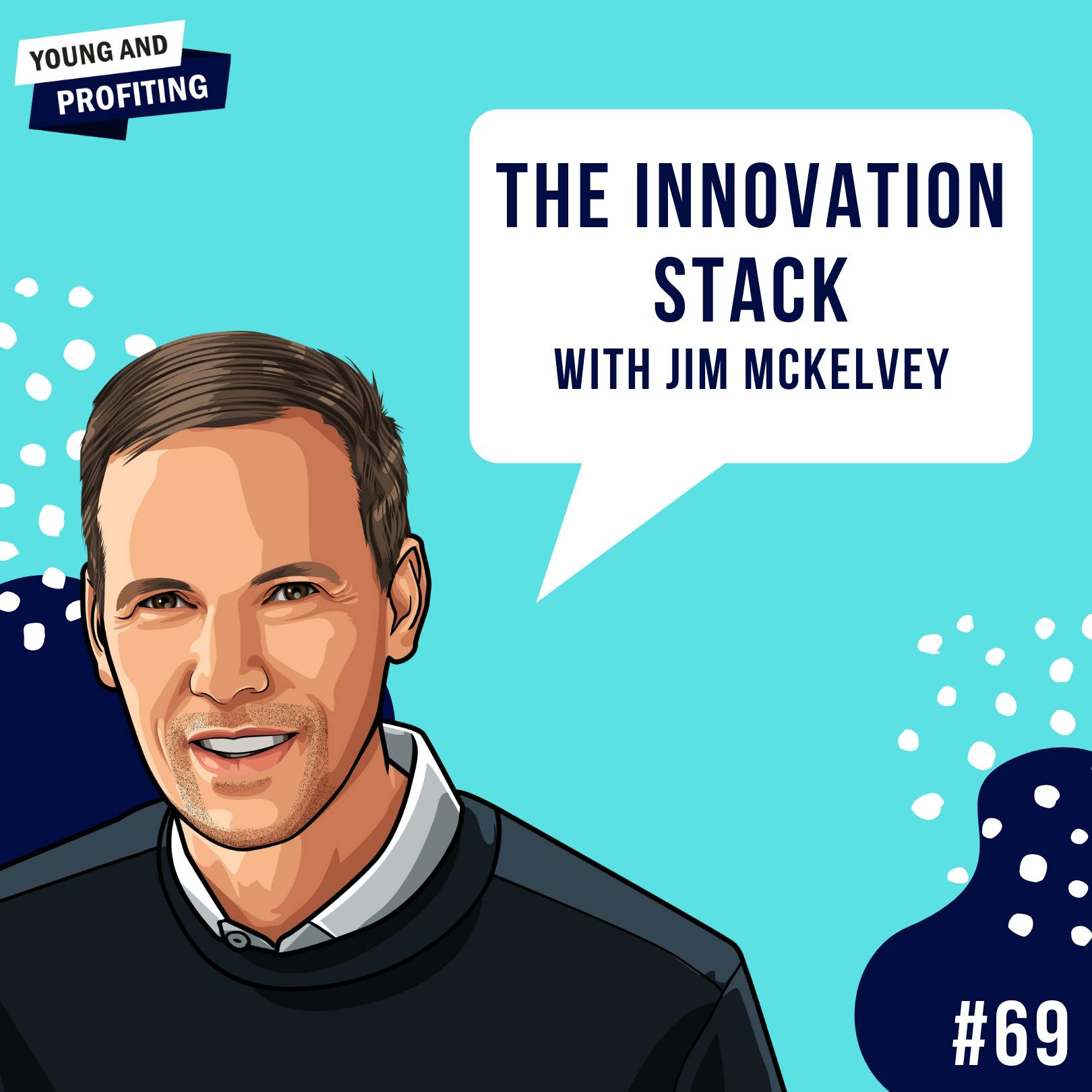 Jim McKelvey: The Innovation Stack | E69 by Hala Taha | YAP Media Network