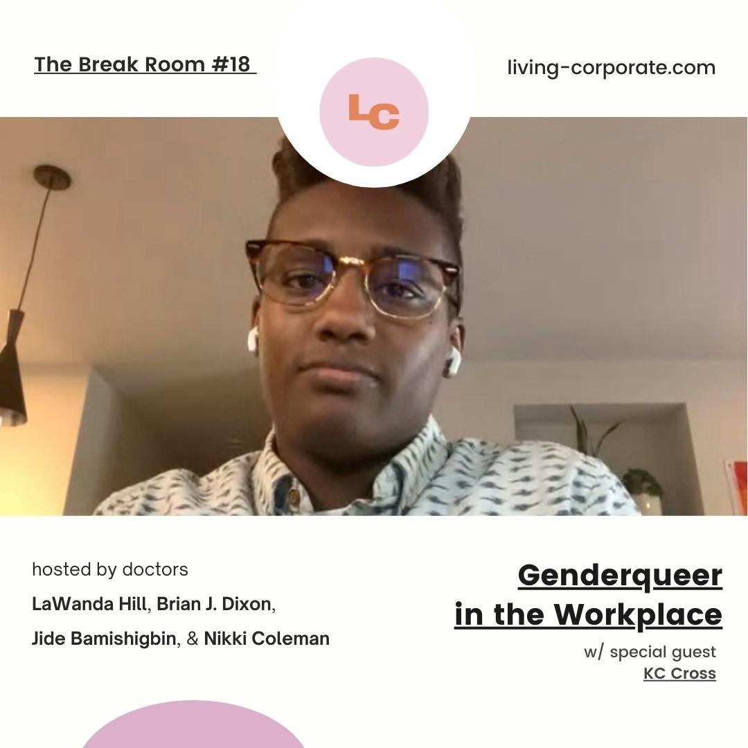The Break Room : Genderqueer in the Workplace (w/ KC Cross)