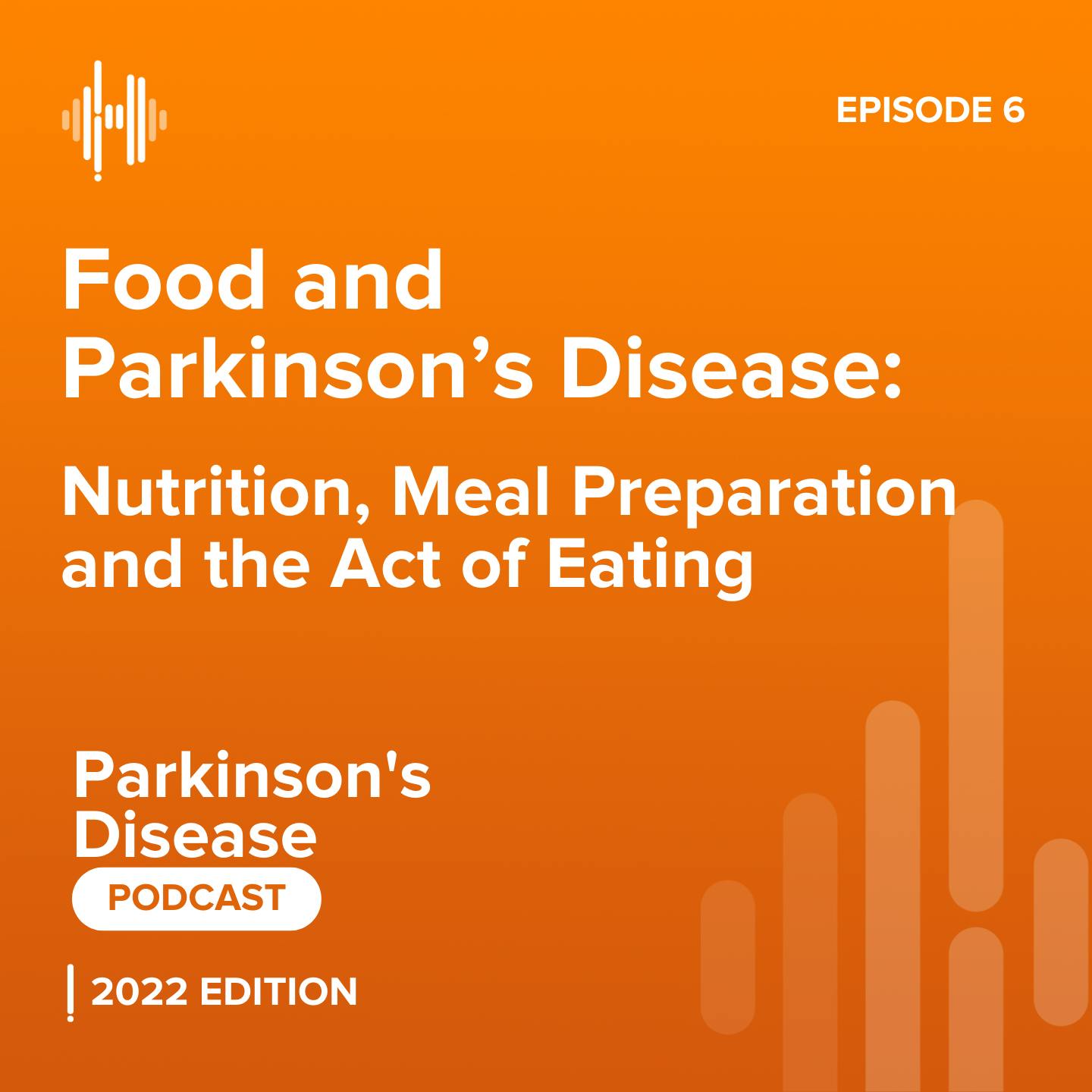 Ep 6: Food and Parkinson’s Disease: Nutrition, Meal Preparation and the Act of Eating