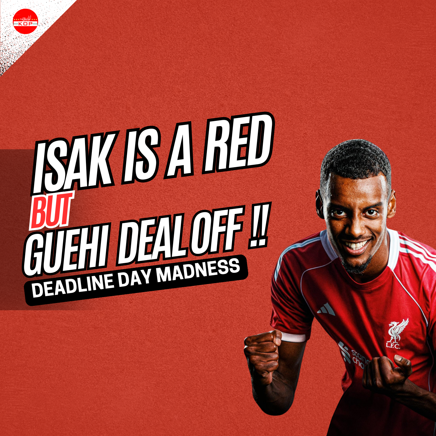 ALEXANDER ISAK IS A RED !! | Guehi Deal OFF !! | Deadline Day Madness episode artwork